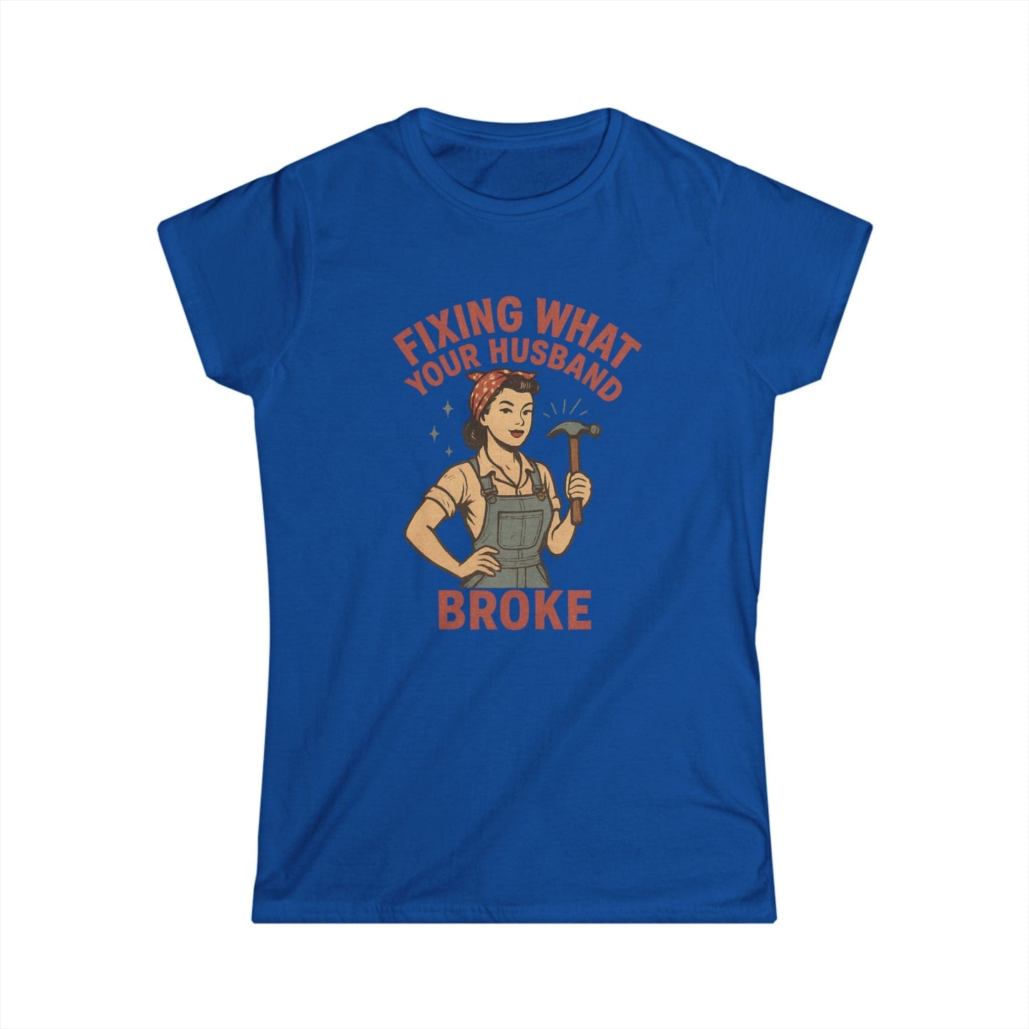 Fixing What Your Husband Broke Women Tee