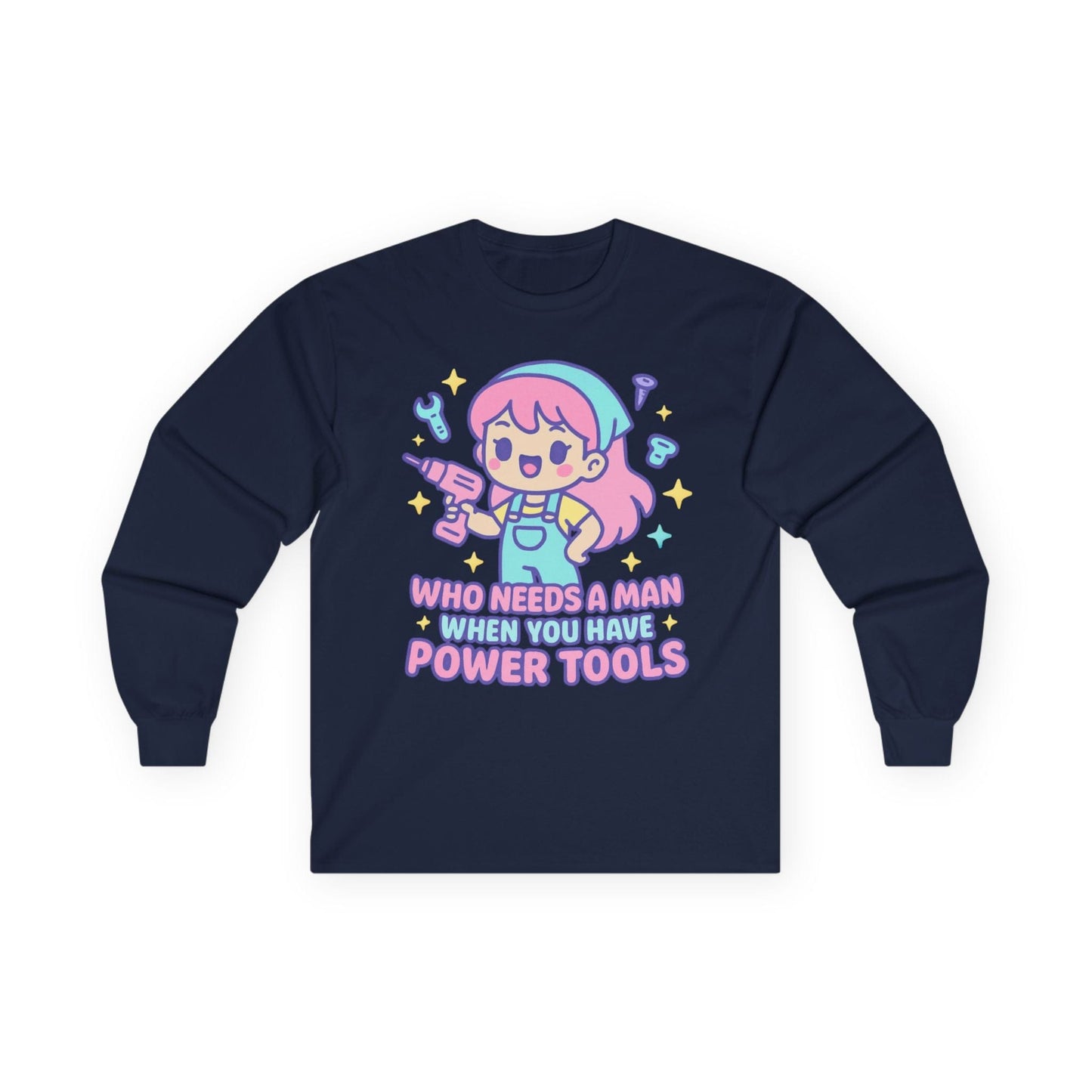 Have Power Tools Long Sleeve