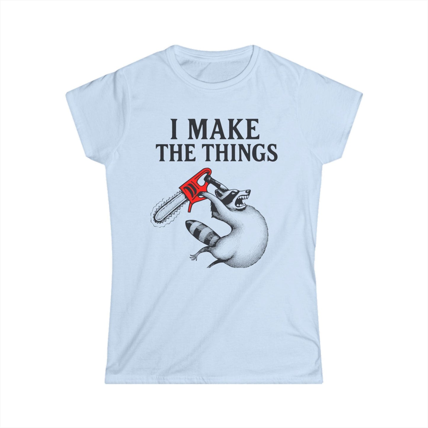 I Make the Things Women Tee