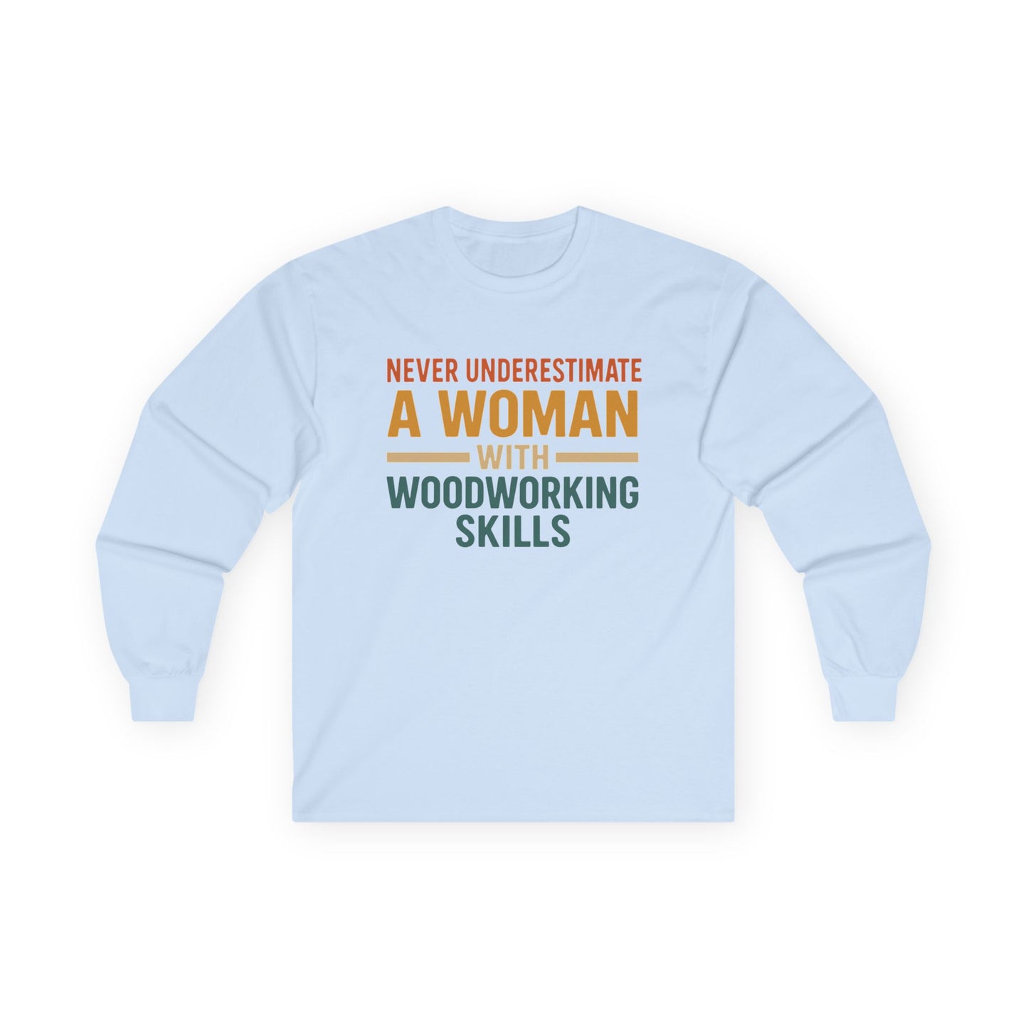 Never Underestimate Long Sleeve Tee
