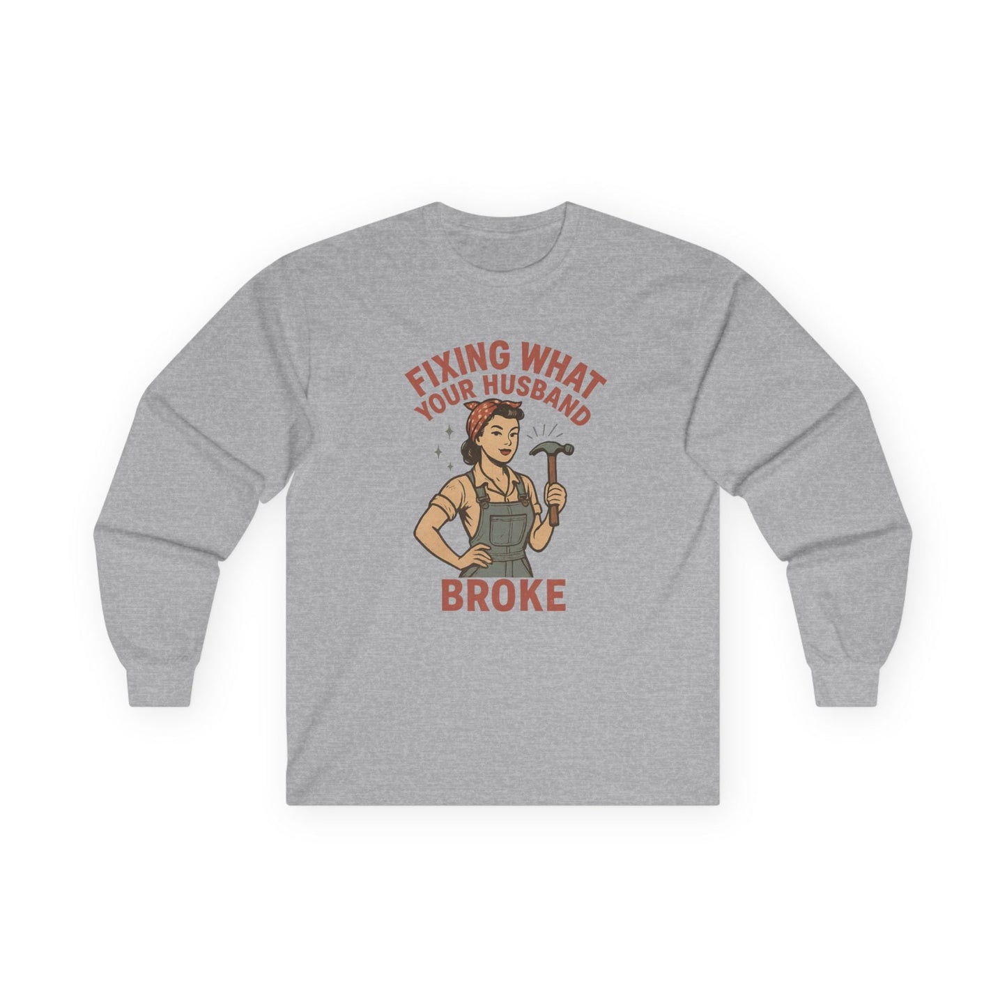 Fixing What Your Husband Broke Long Sleeve Tee