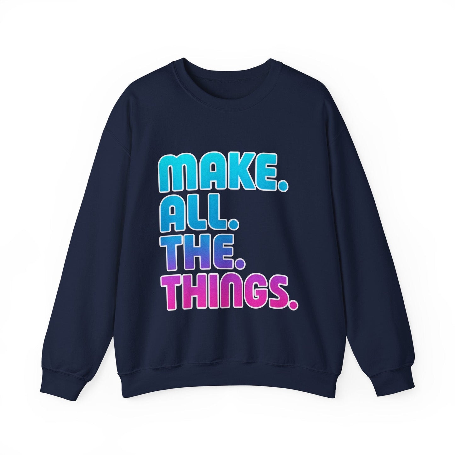Make. All. The. Things. Crew Neck