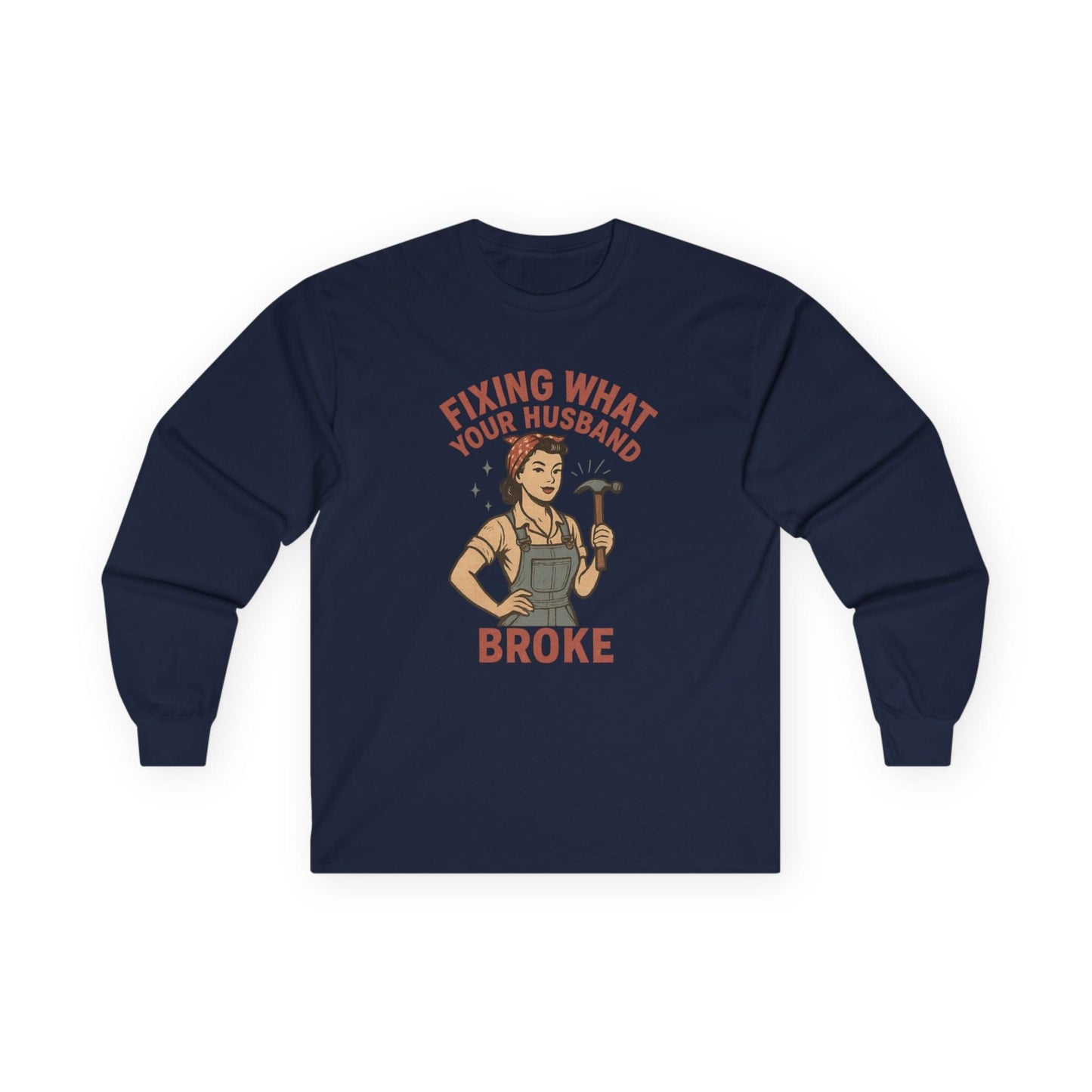 Fixing What Your Husband Broke Long Sleeve Tee