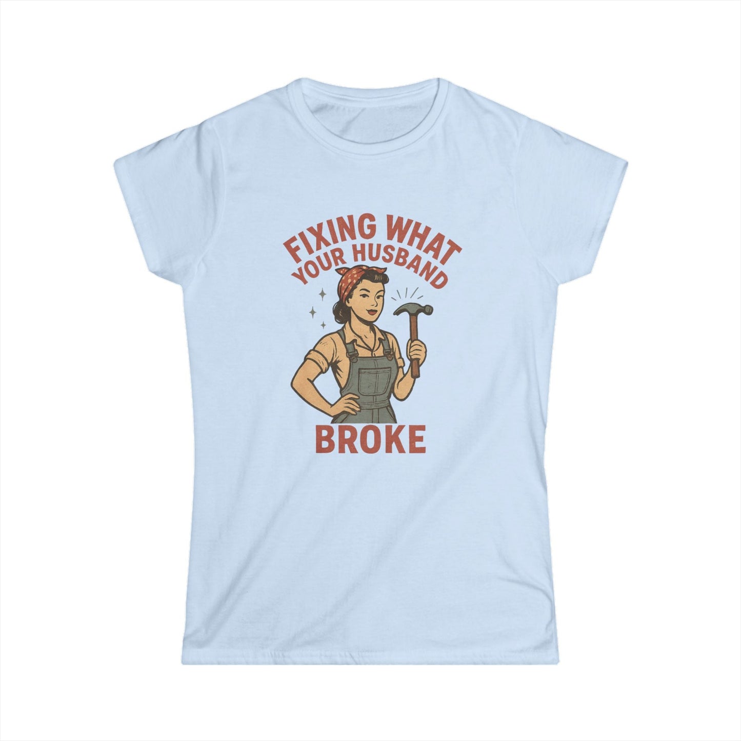 Fixing What Your Husband Broke Women Tee
