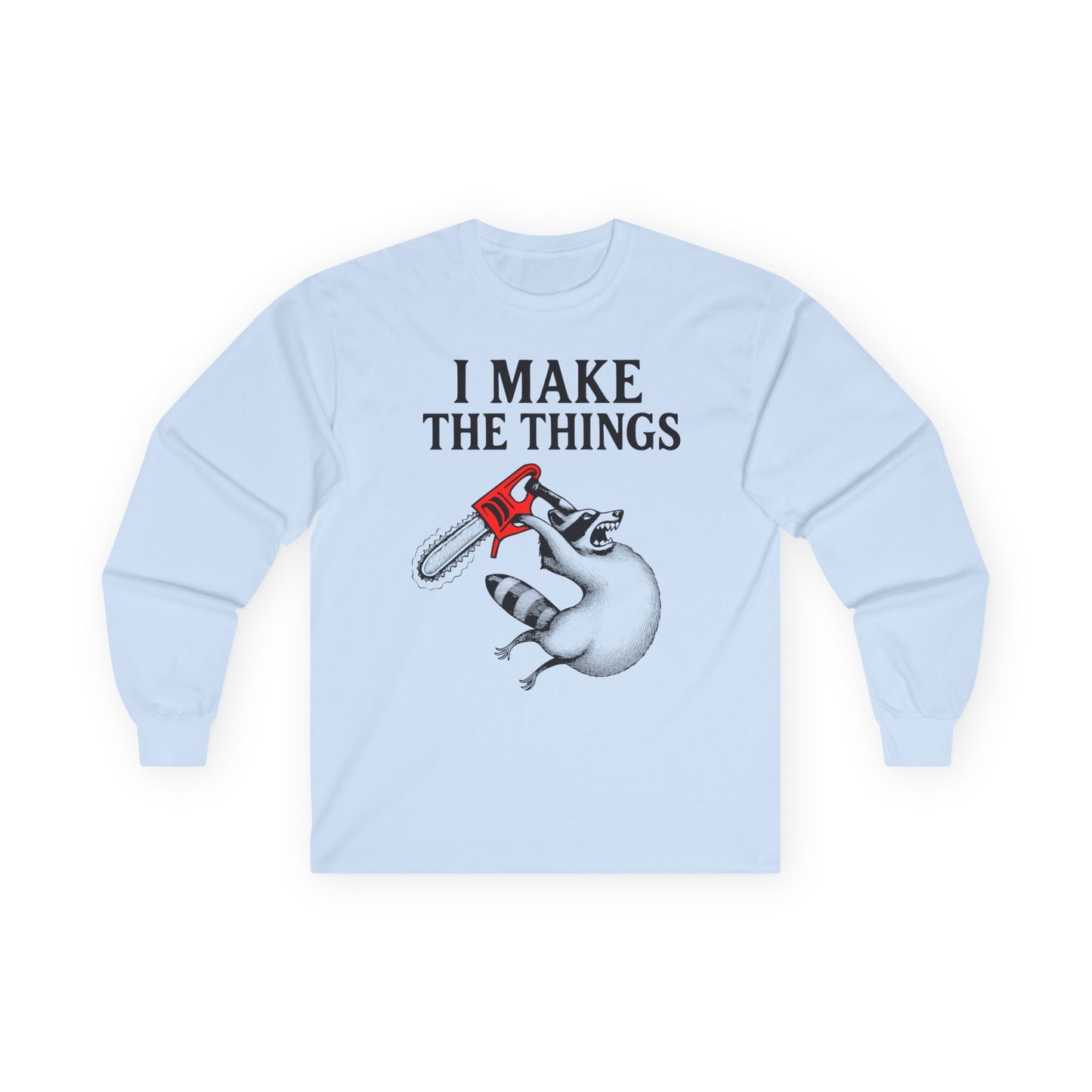 I Make the Things Long Sleeve Tee