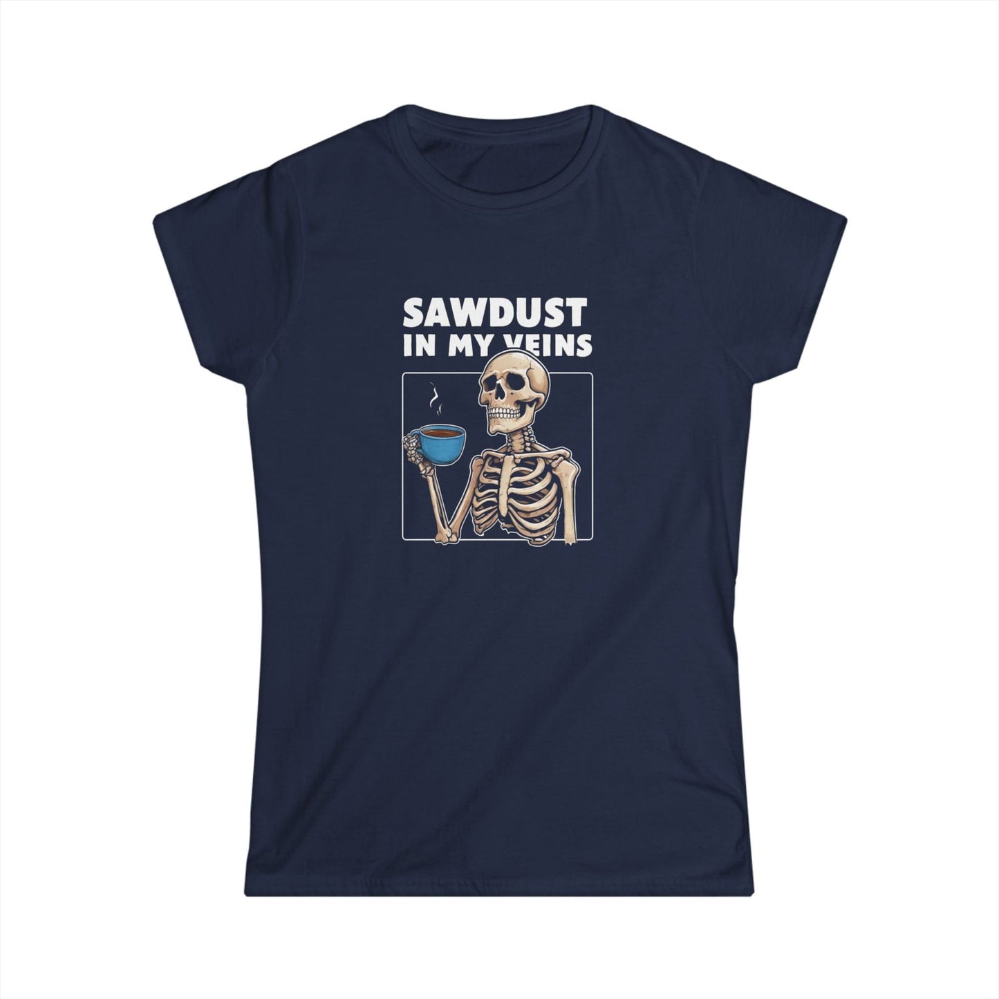 Sawdust in my Veins Women Tee