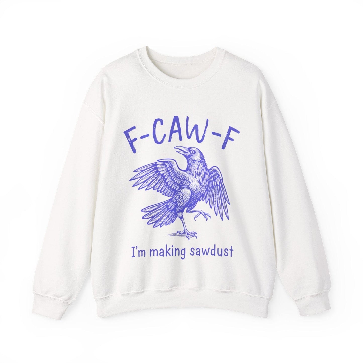 I'm Making Sawdust Crew Neck