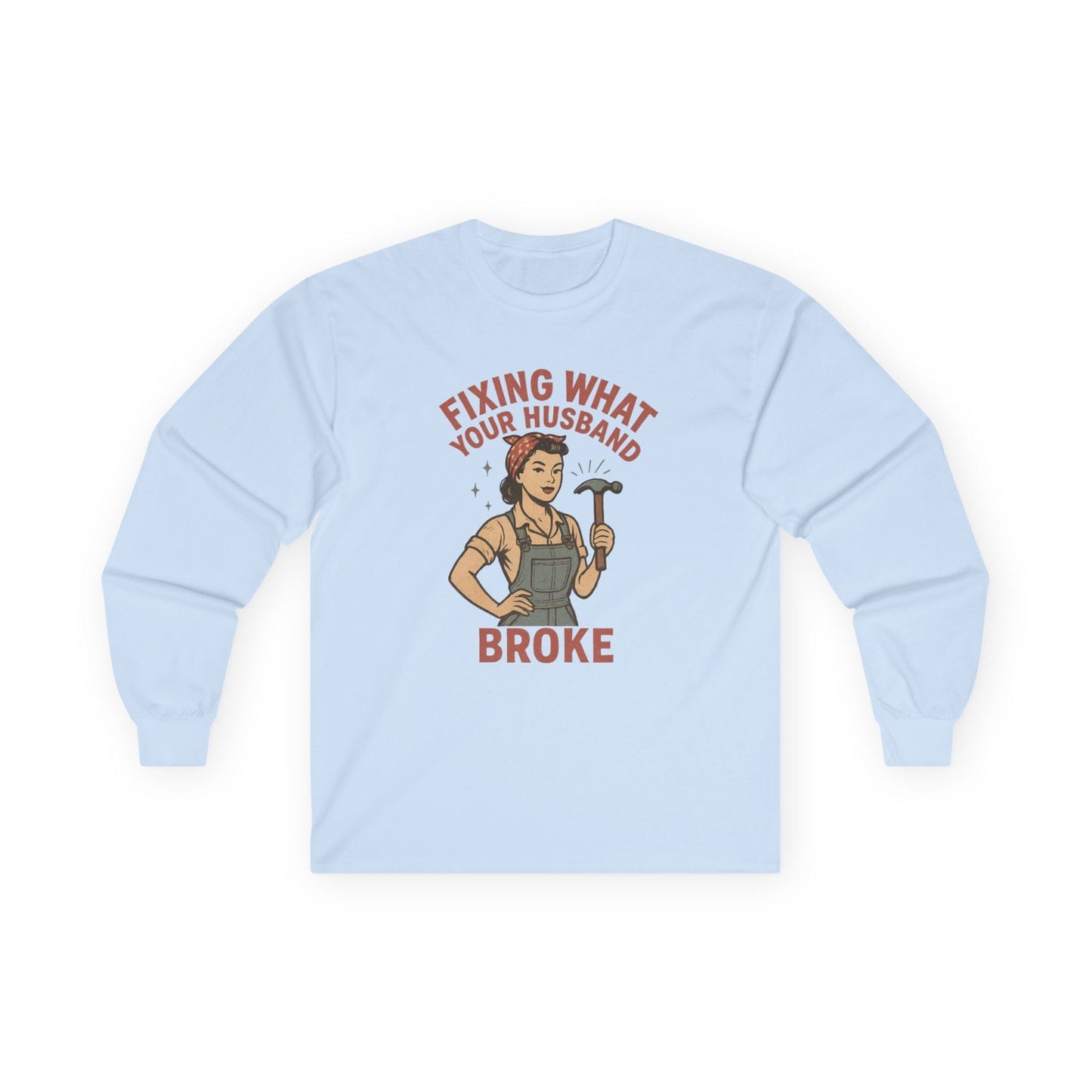 Fixing What Your Husband Broke Long Sleeve Tee