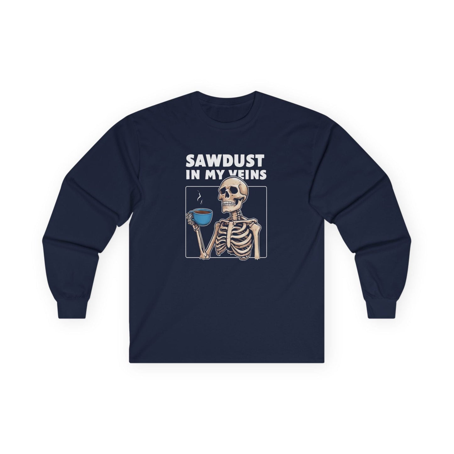 Sawdust in my Veins Long Sleeve Tee
