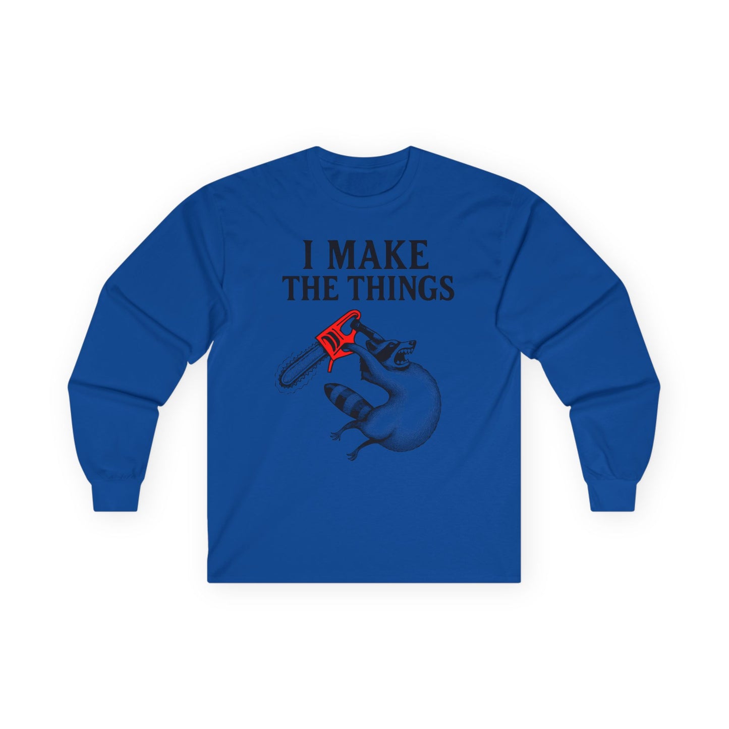 I Make the Things Long Sleeve Tee