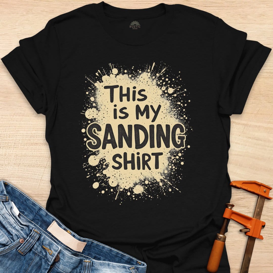 This is My Sanding Shirt