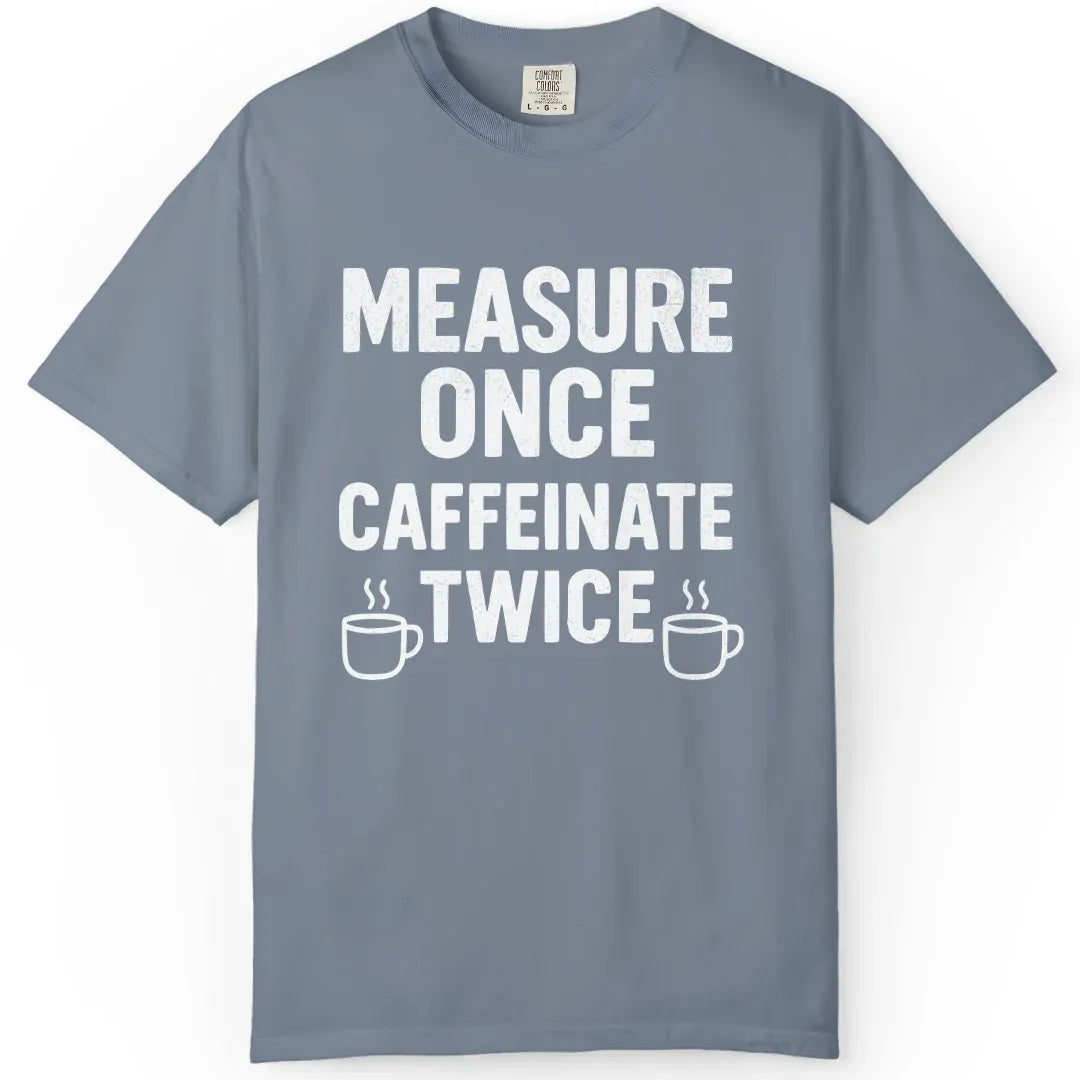Caffeinate Twice | Woodworking T-Shirt | Rustic Edge Co.