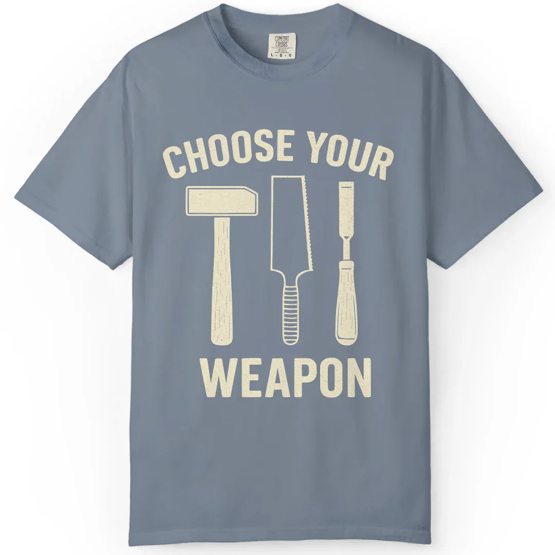 Your Weapon | Woodworking T-Shirt | Rustic Edge Co.