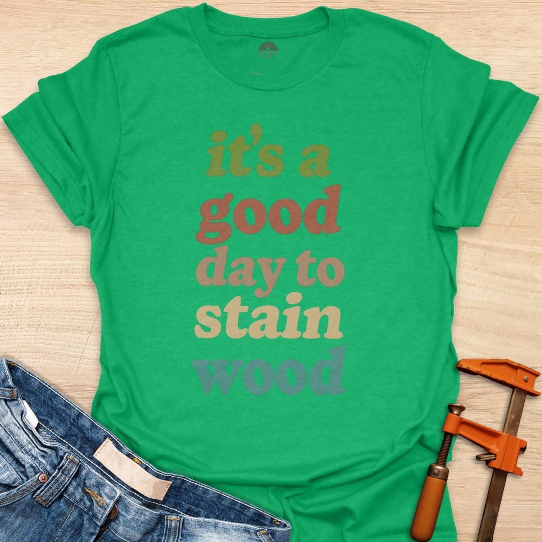 It's a Good Day to Stain Wood