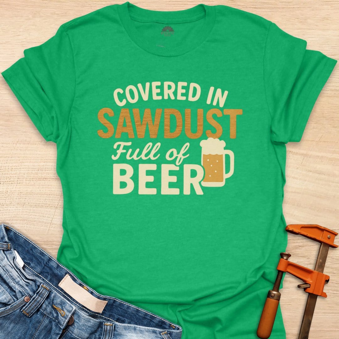 Covered in Sawdust Full of Beer