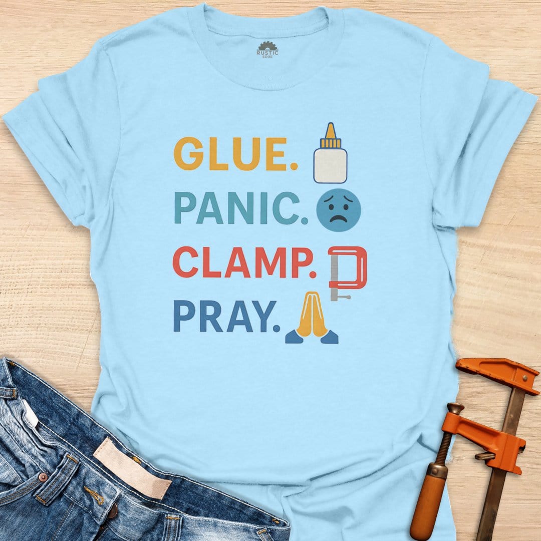 Glue. Panic. Clamp. Pray.