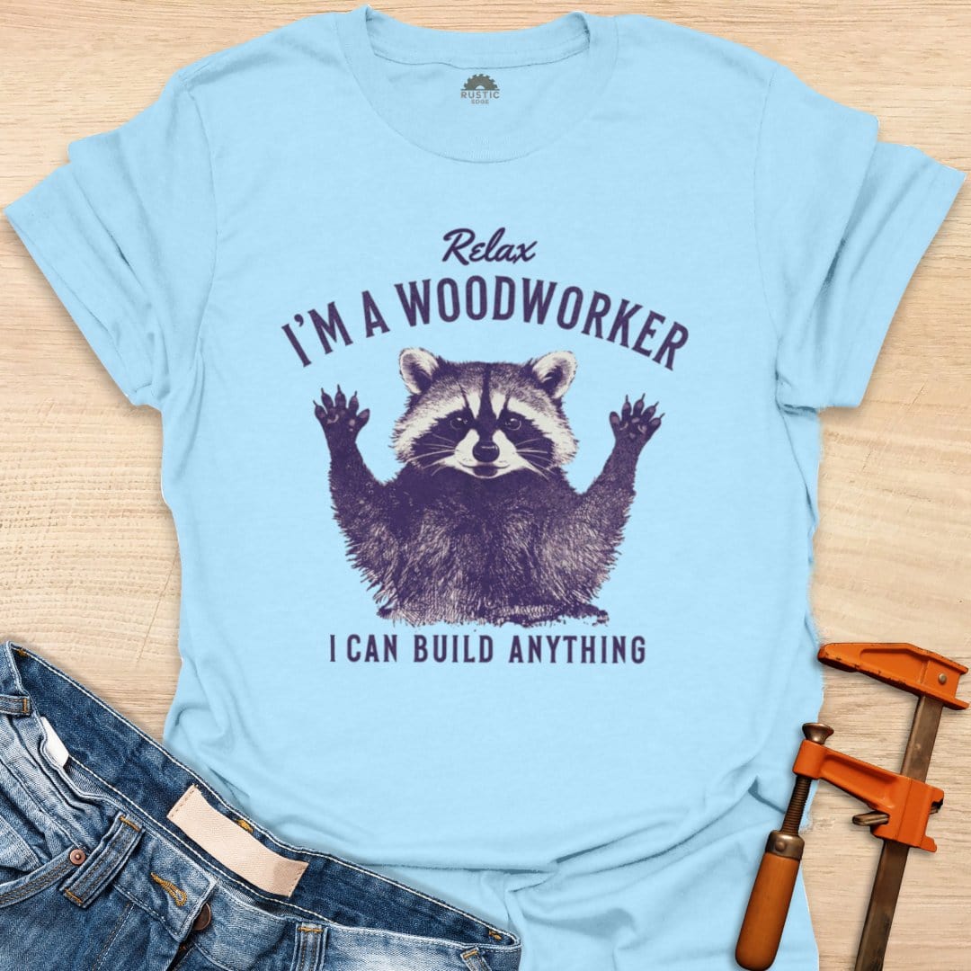 Relax I'm a Woodworker