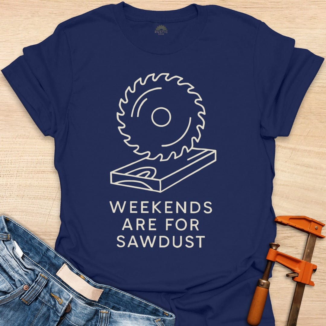Weekends are for Sawdust