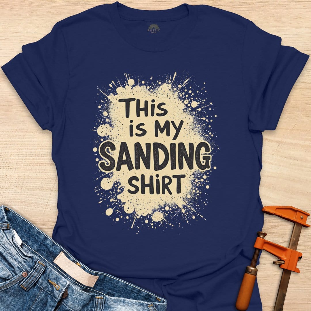 This is My Sanding Shirt