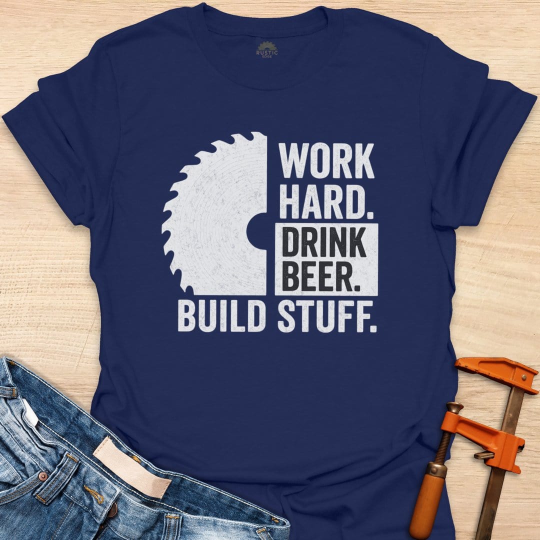 Work Hard. Drink Beer. Build Stuff.