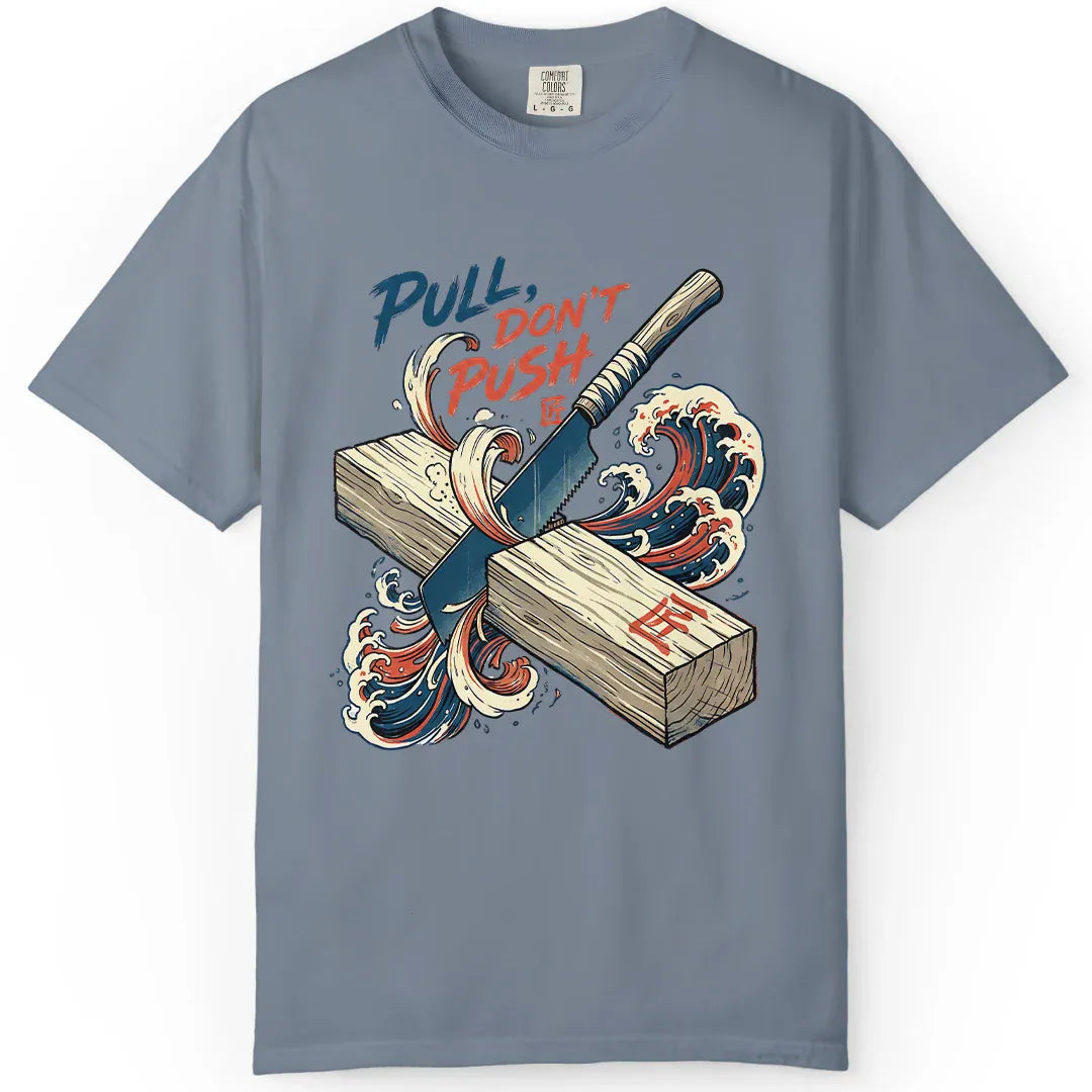 Don't Push | Woodworking T-Shirt | Rustic Edge Co.