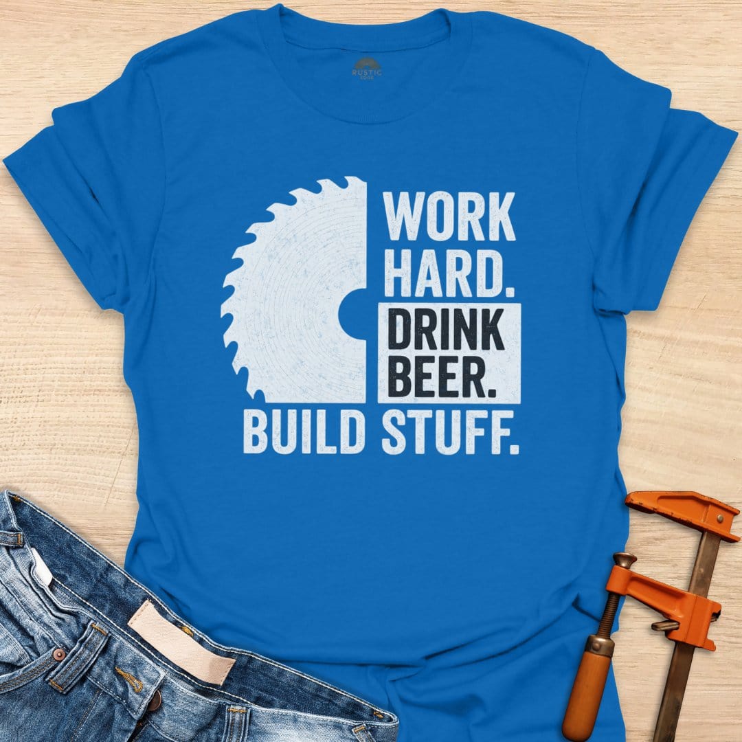 Work Hard. Drink Beer. Build Stuff.