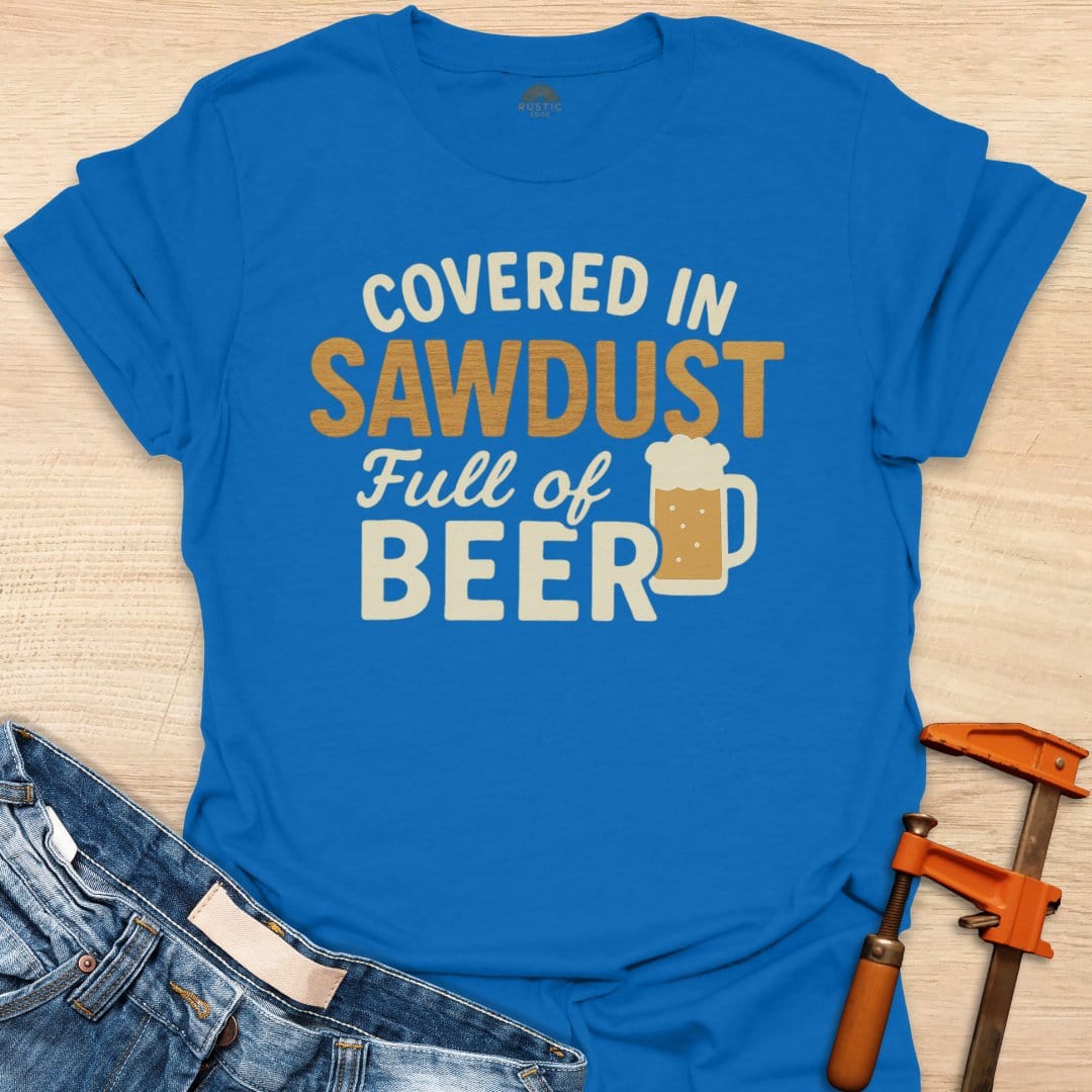 Covered in Sawdust Full of Beer