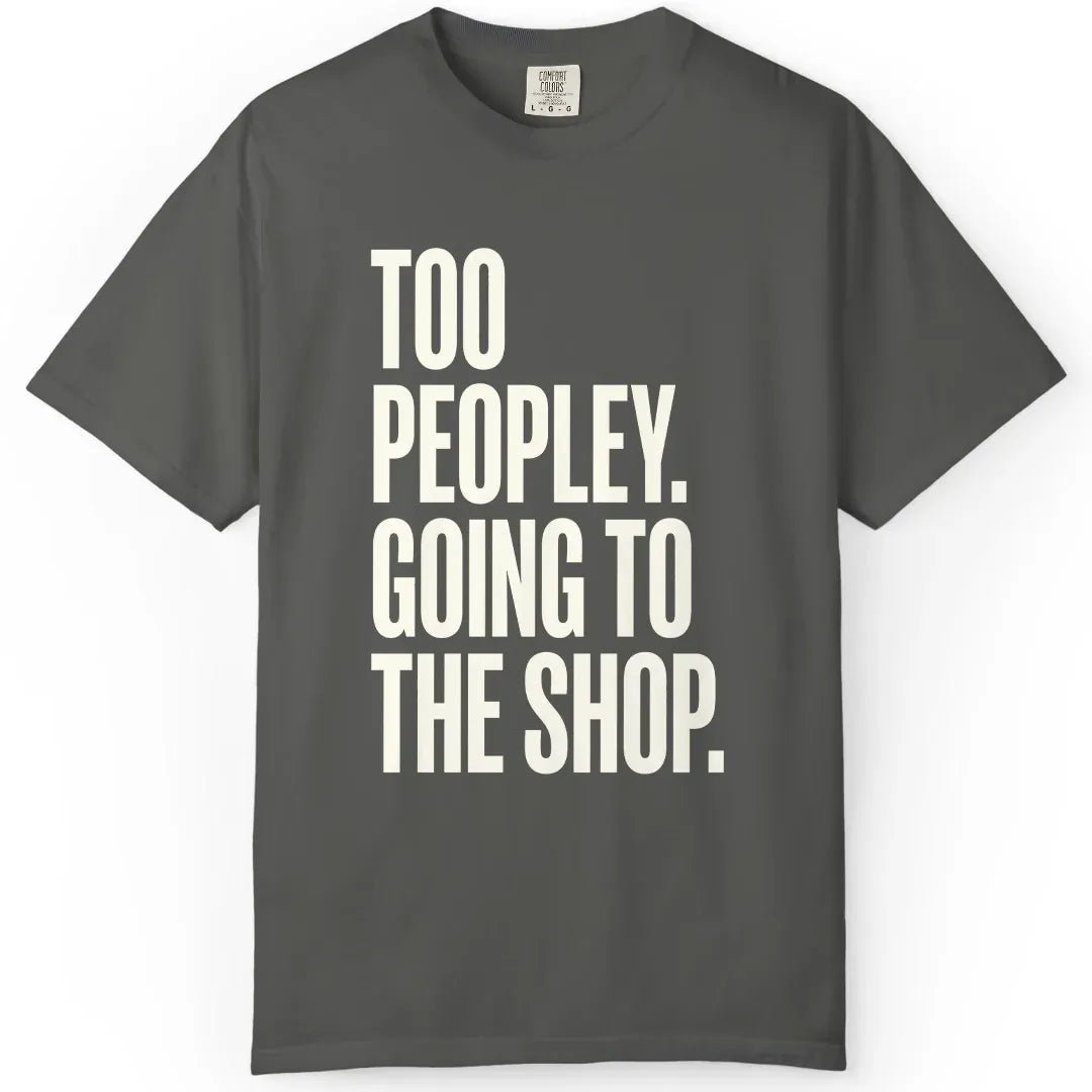 Too Peopley | Woodworking T-Shirt | Rustic Edge Co.