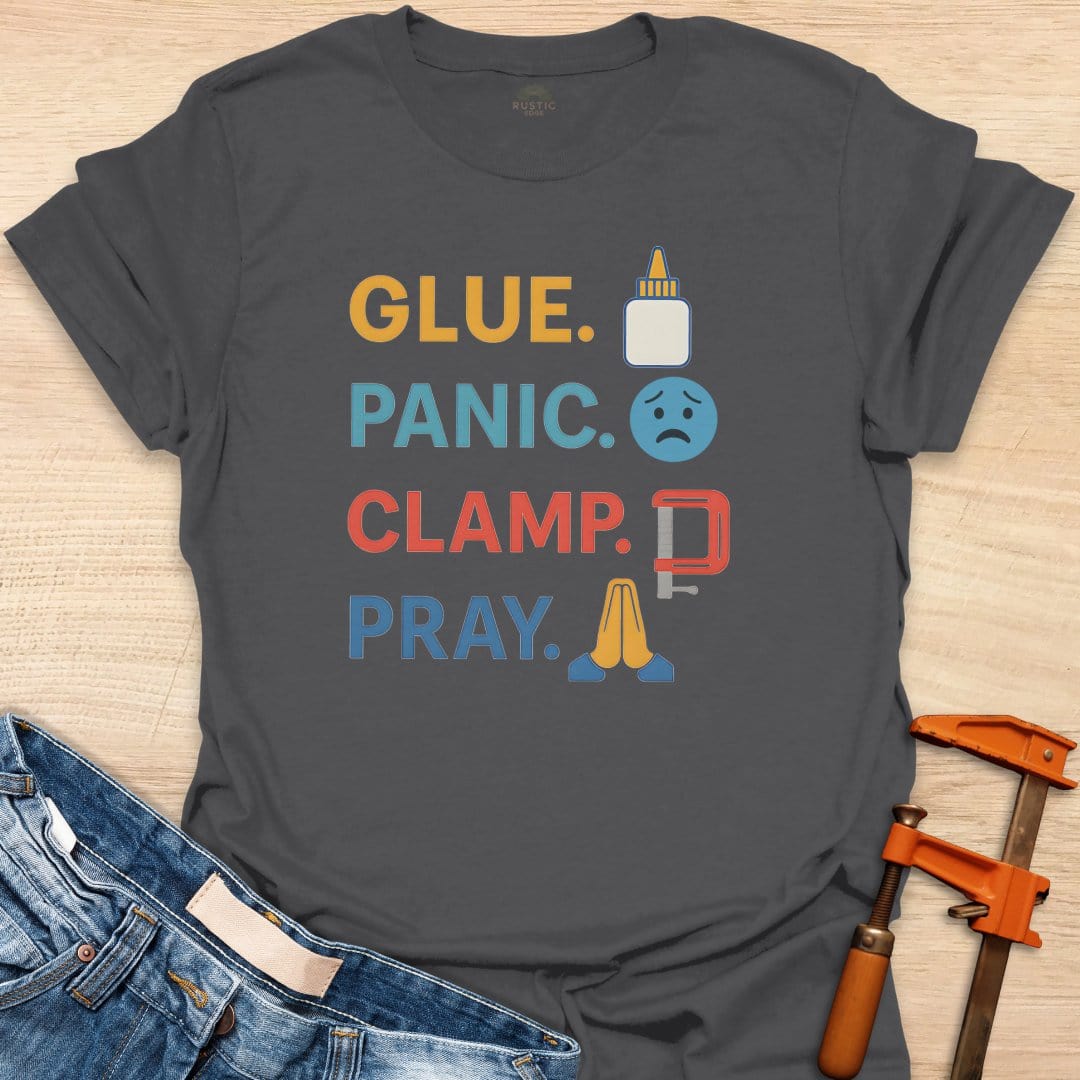 Glue. Panic. Clamp. Pray.