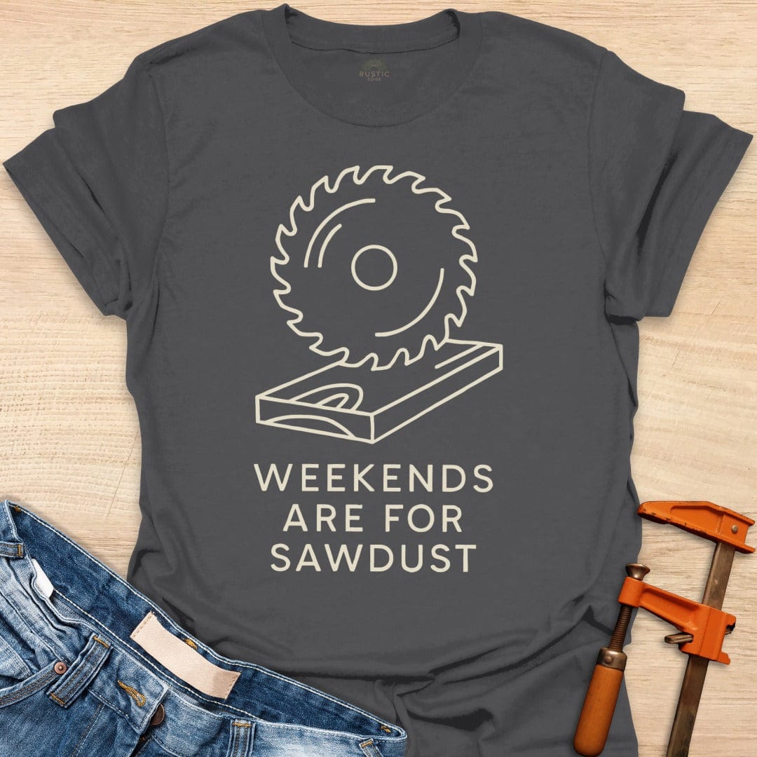 Weekends are for Sawdust