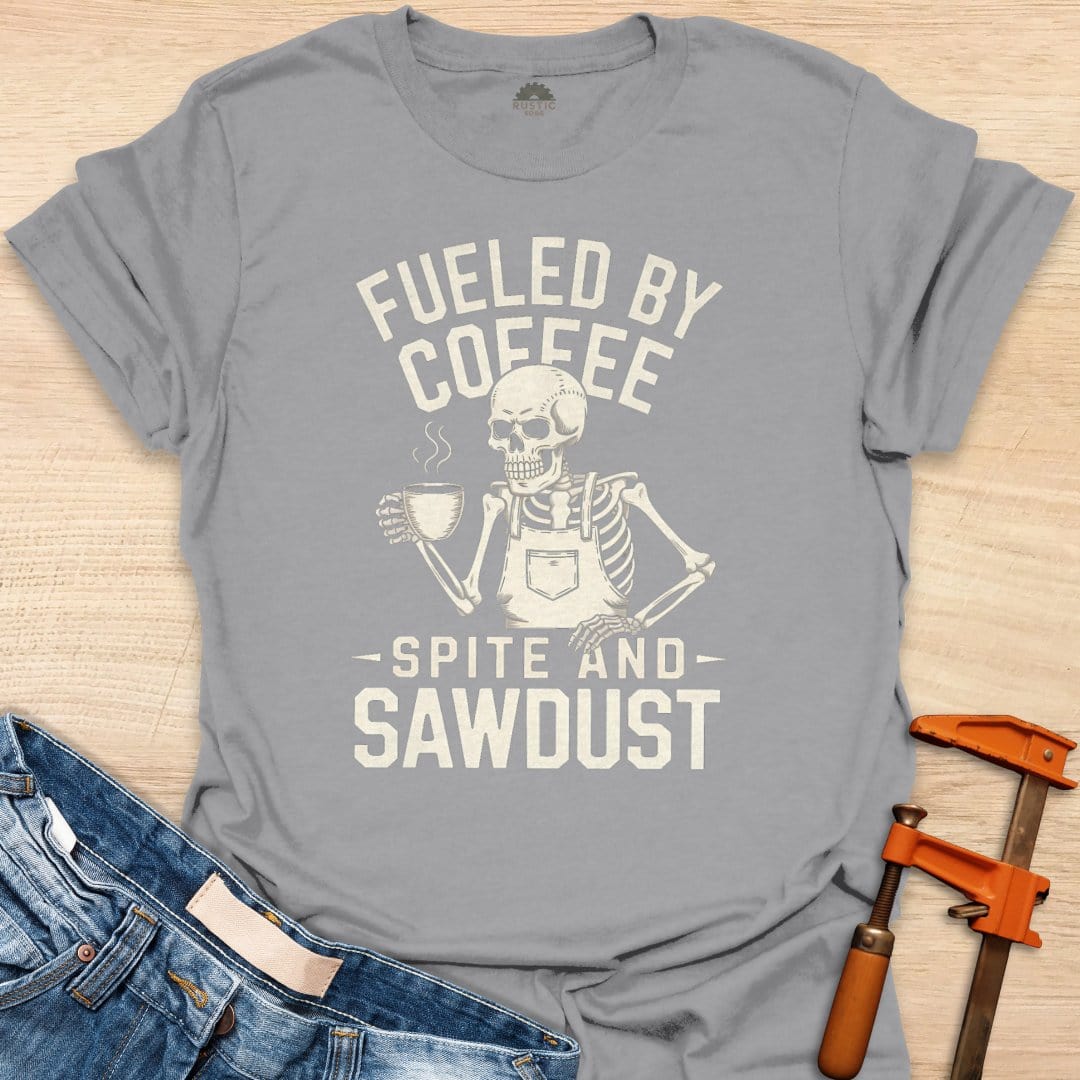 Fueled by Coffee, Spite and Sawdust