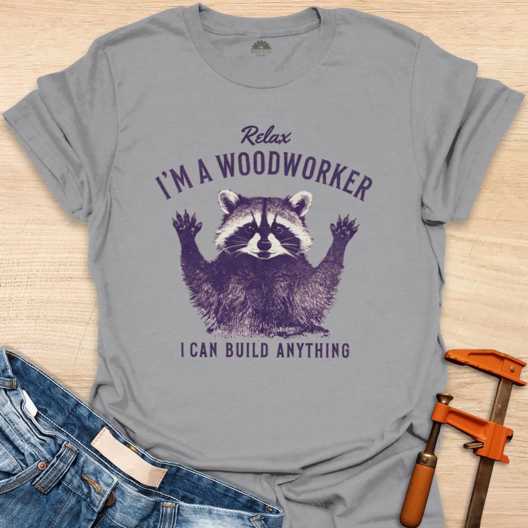 Relax I'm a Woodworker