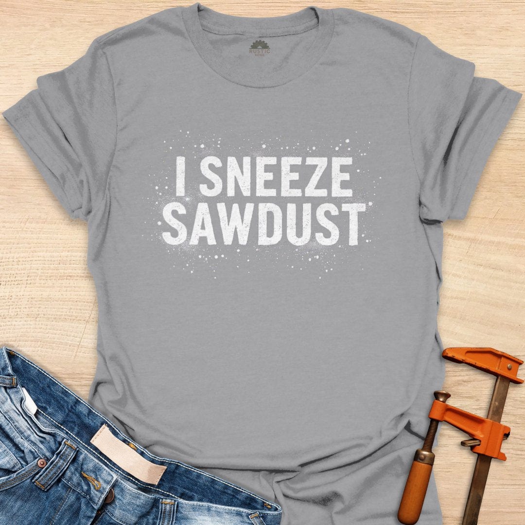 I Sneeze Sawdust