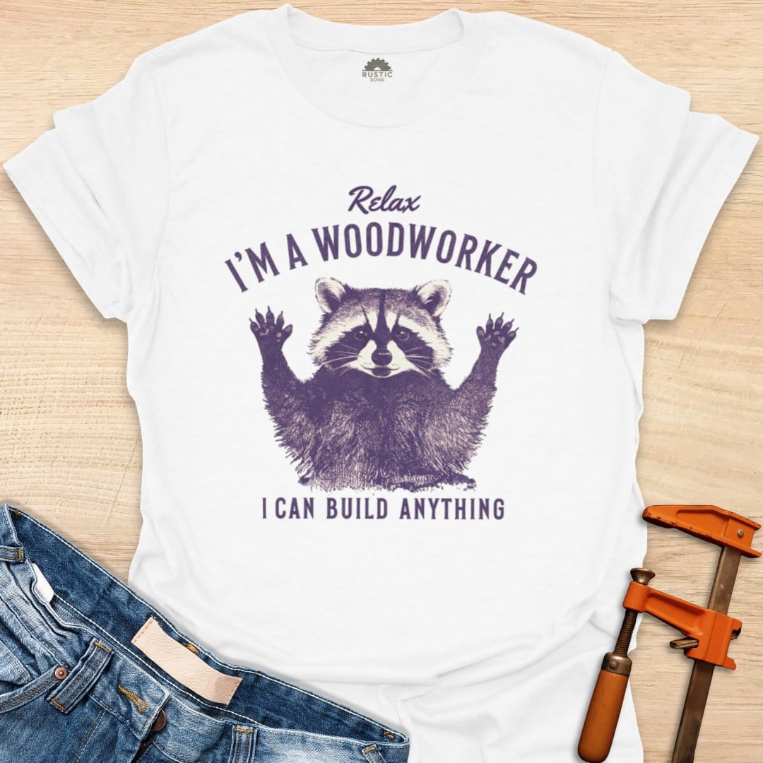 Relax I'm a Woodworker
