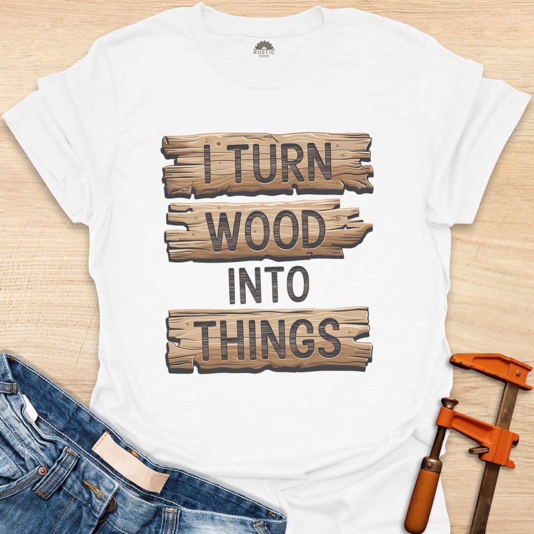 Turn Wood Into Things