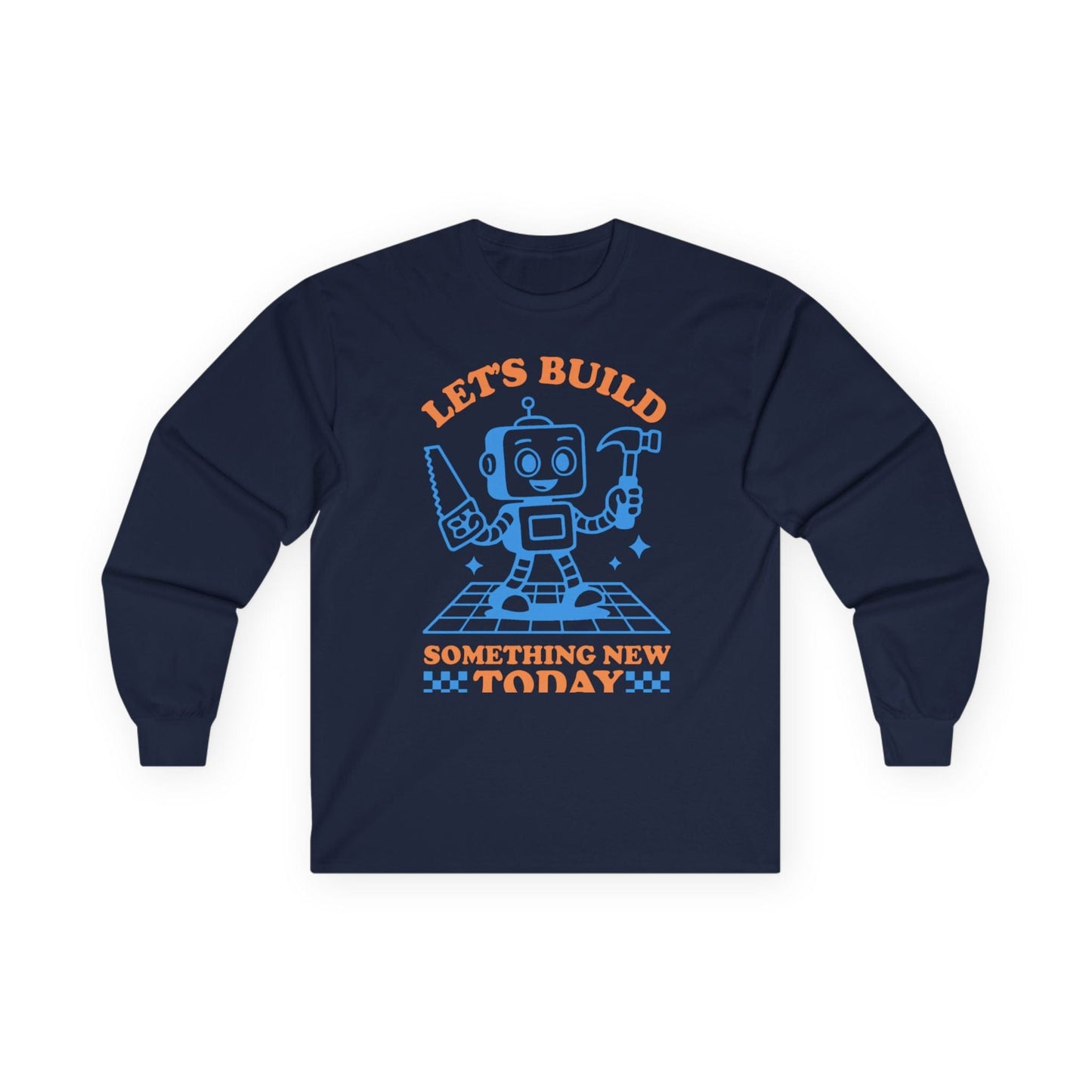 Let's Build Today Long Sleeve Tee