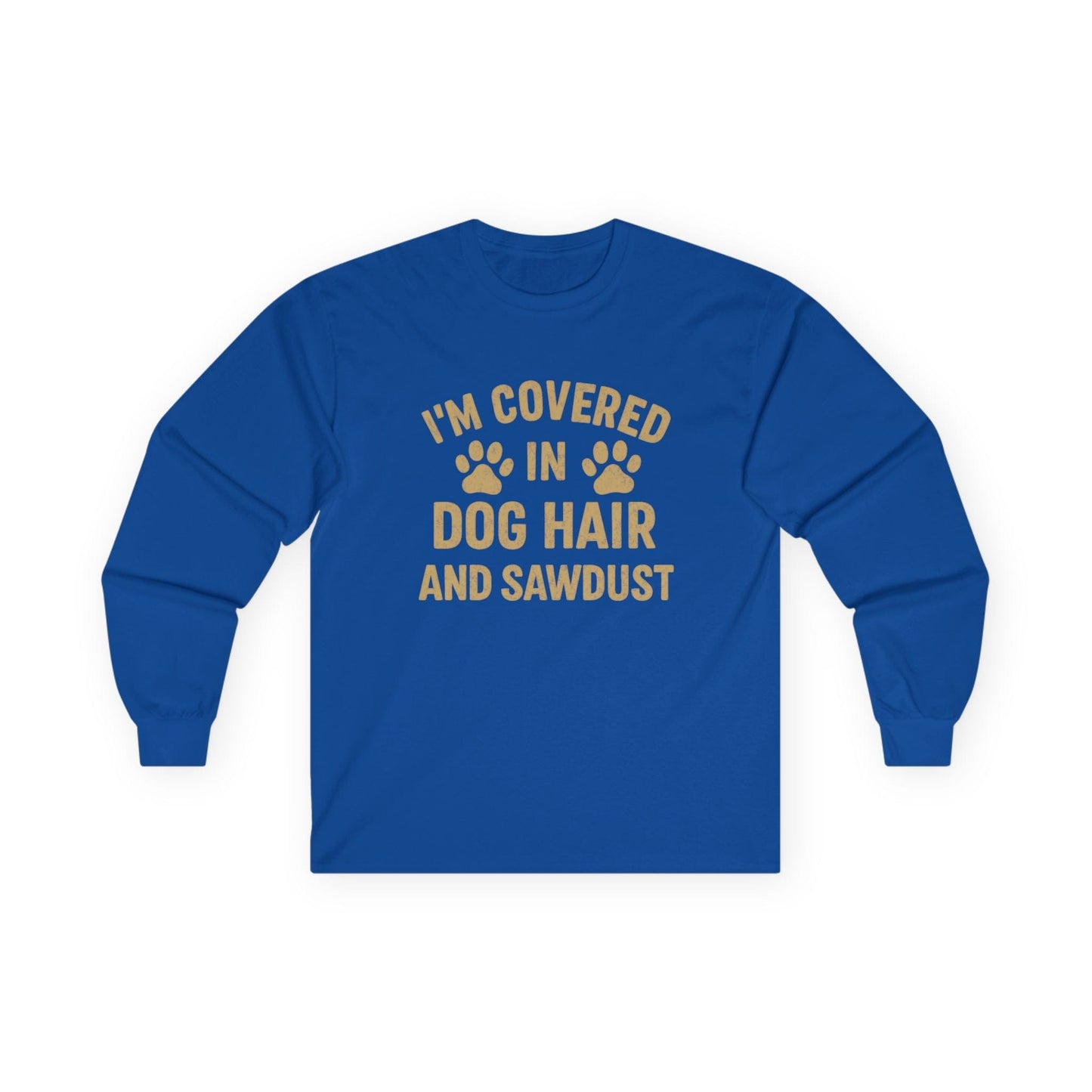 Dog Hair and Sawdust Long Sleeve Tee