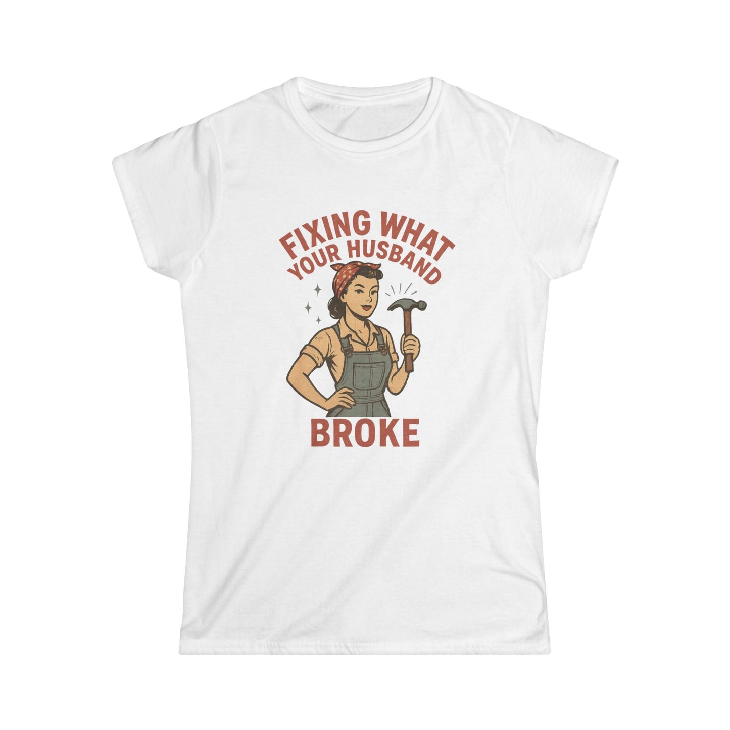 Fixing What Your Husband Broke Women Tee