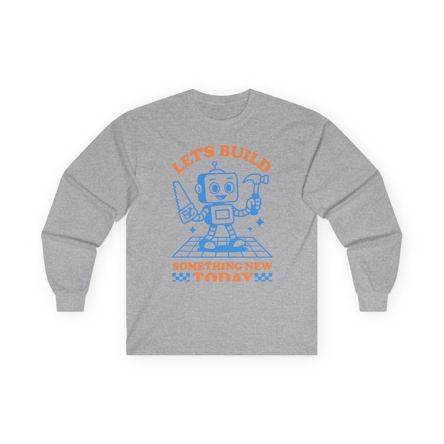 Let's Build Today Long Sleeve Tee