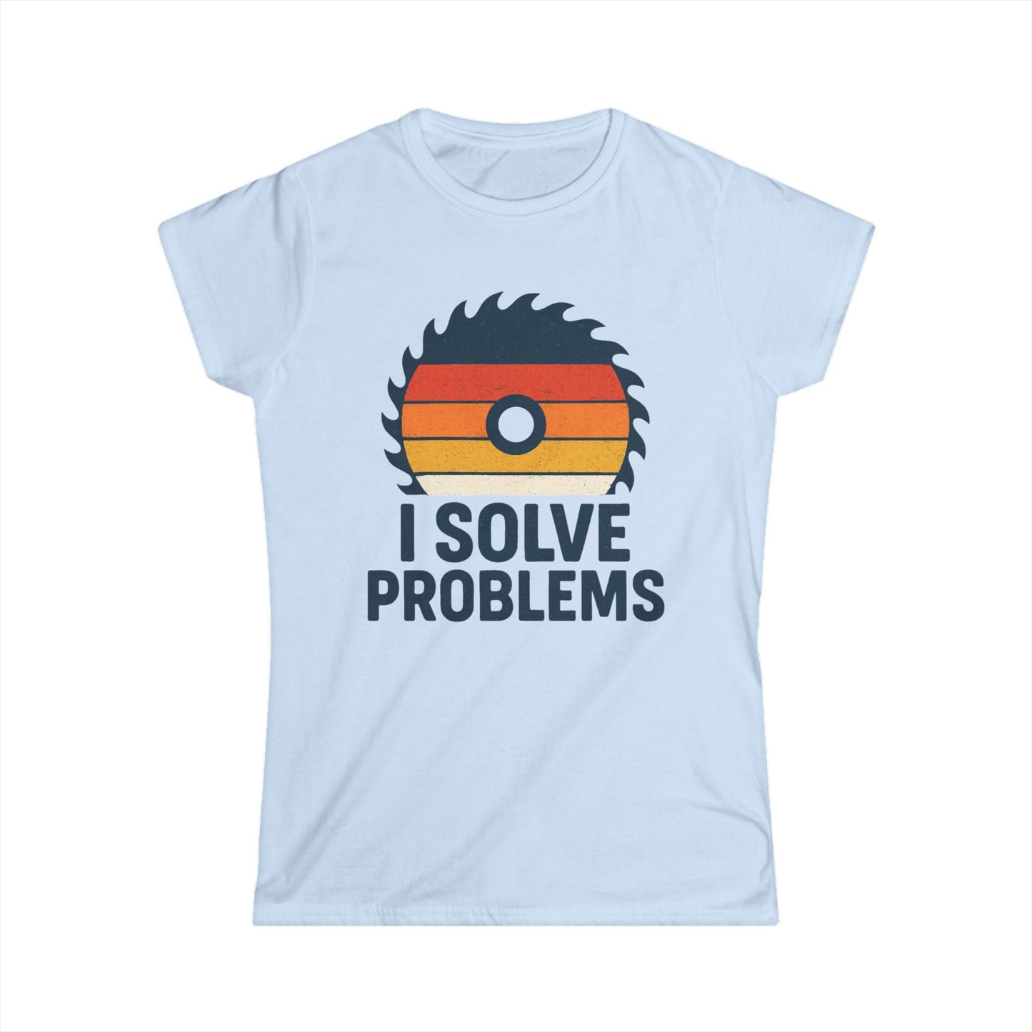I Solve Problems Women Tee
