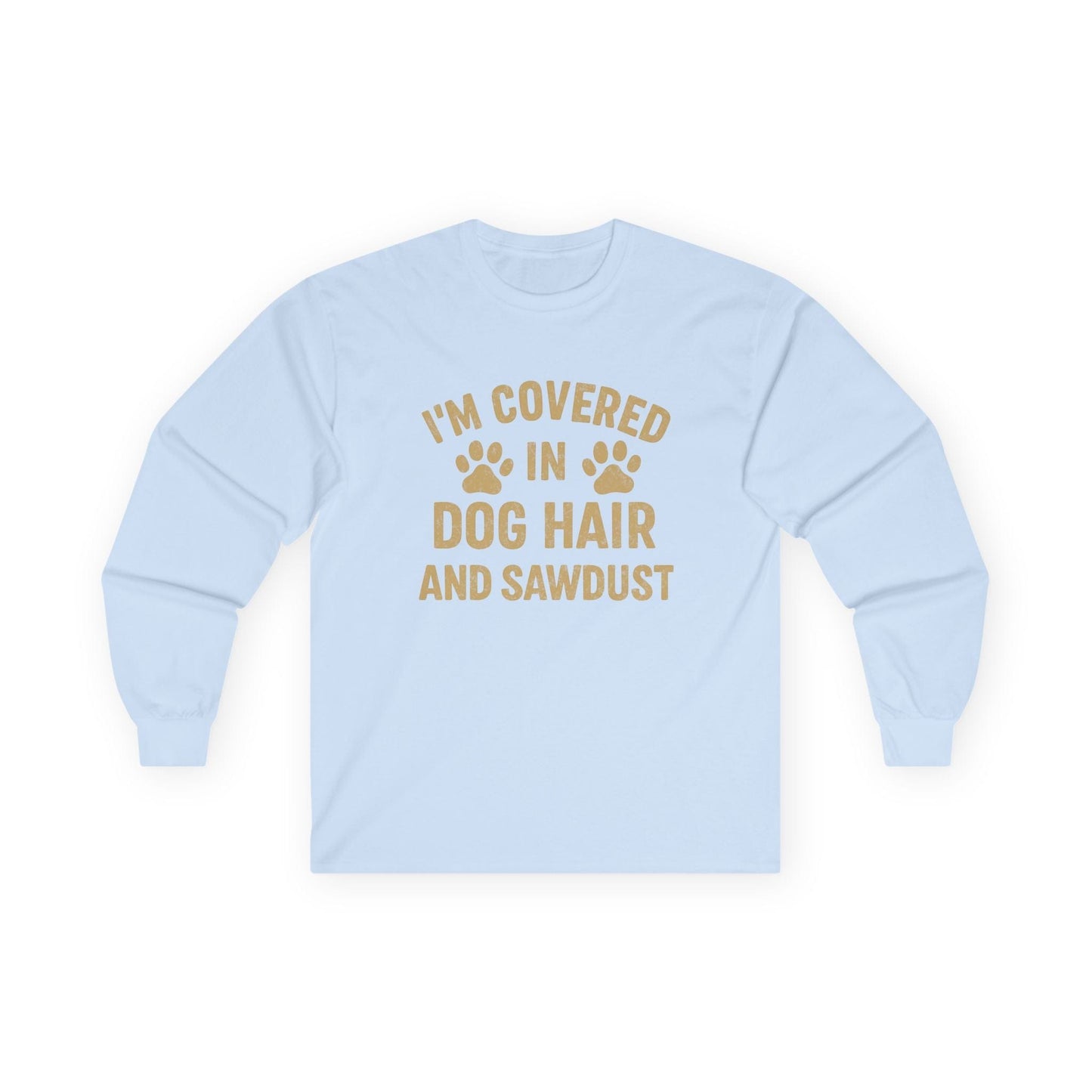 Dog Hair and Sawdust Long Sleeve Tee