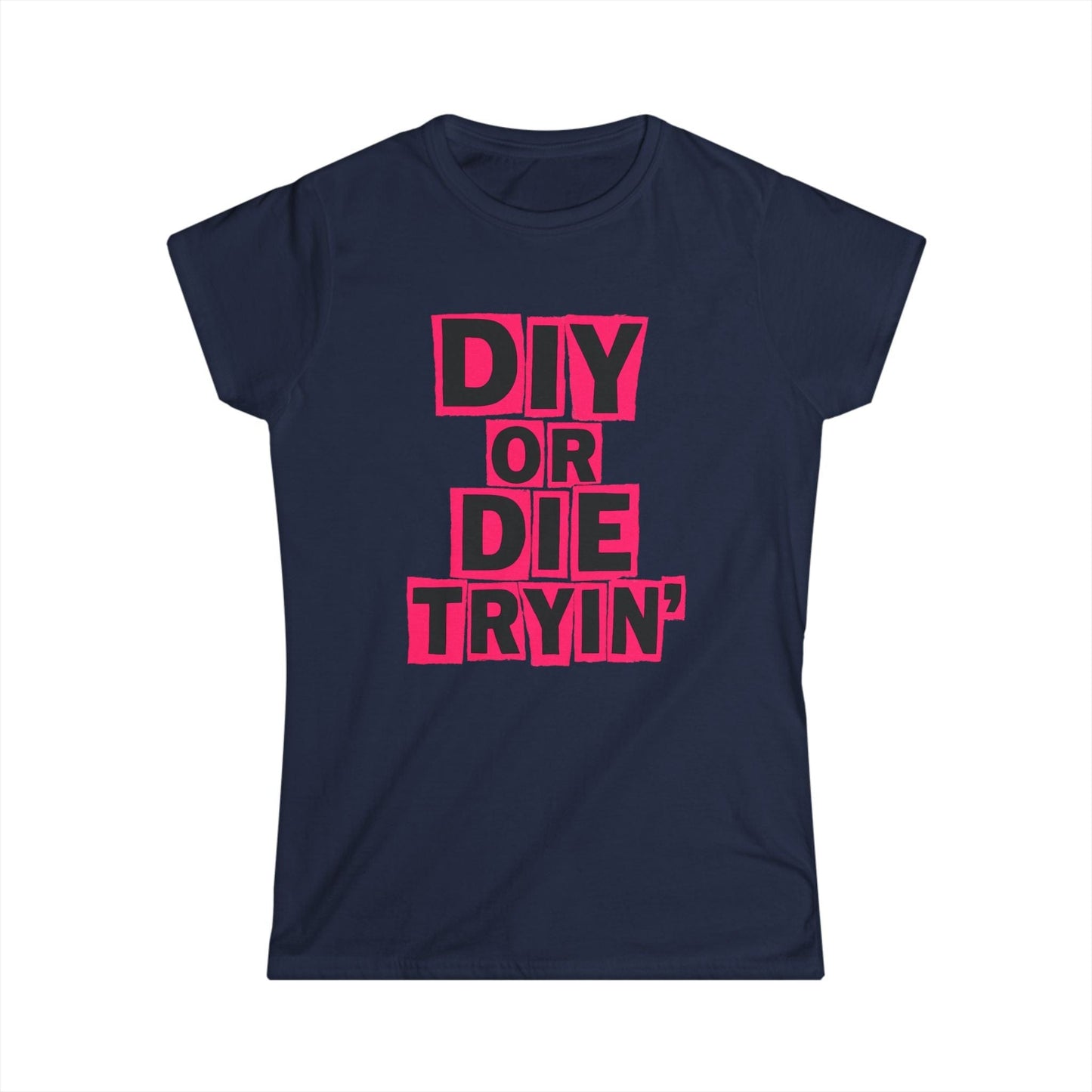 Die Tryin' Women Tee