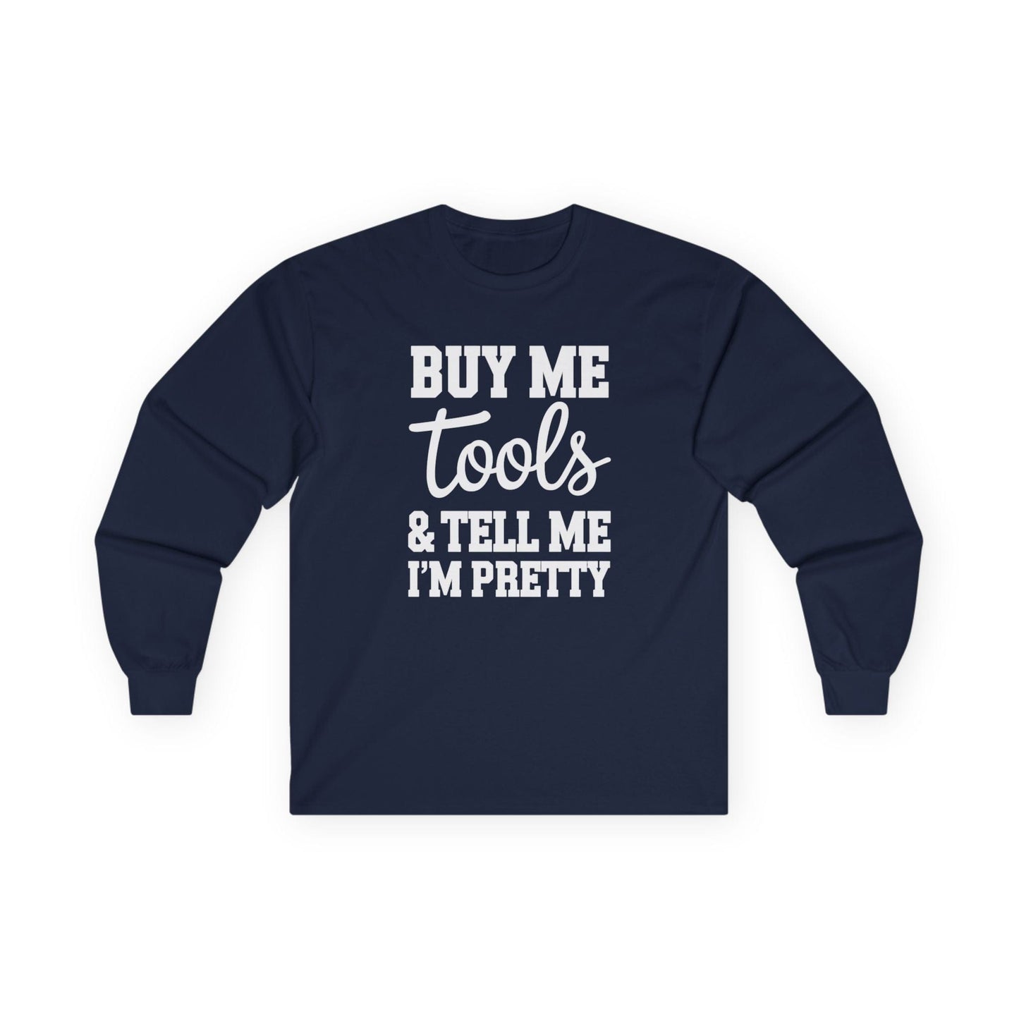 Tell Me I'm Pretty Long Sleeve Tee