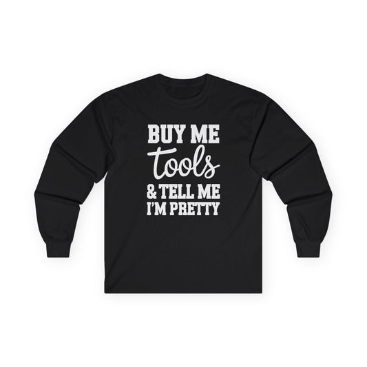 Tell Me I'm Pretty Long Sleeve Tee