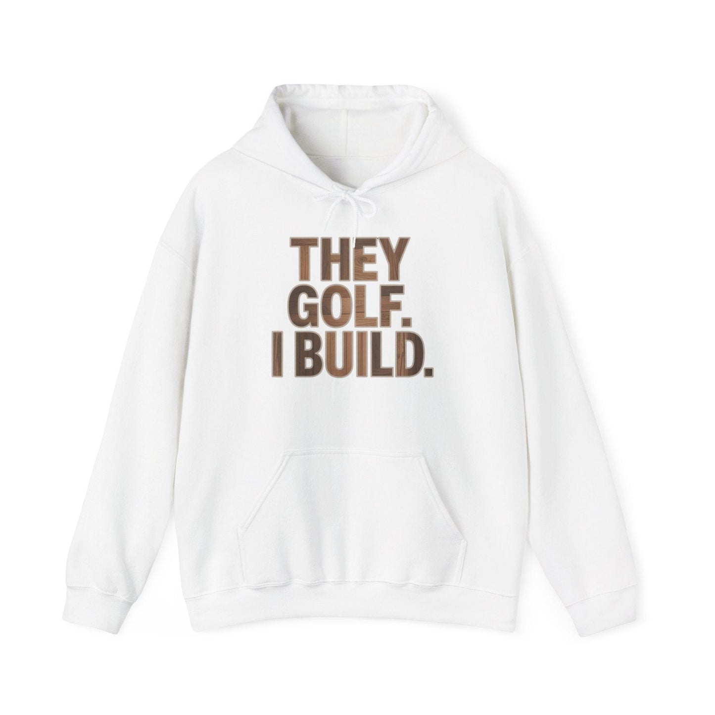 They Golf. I Build. Hoodie