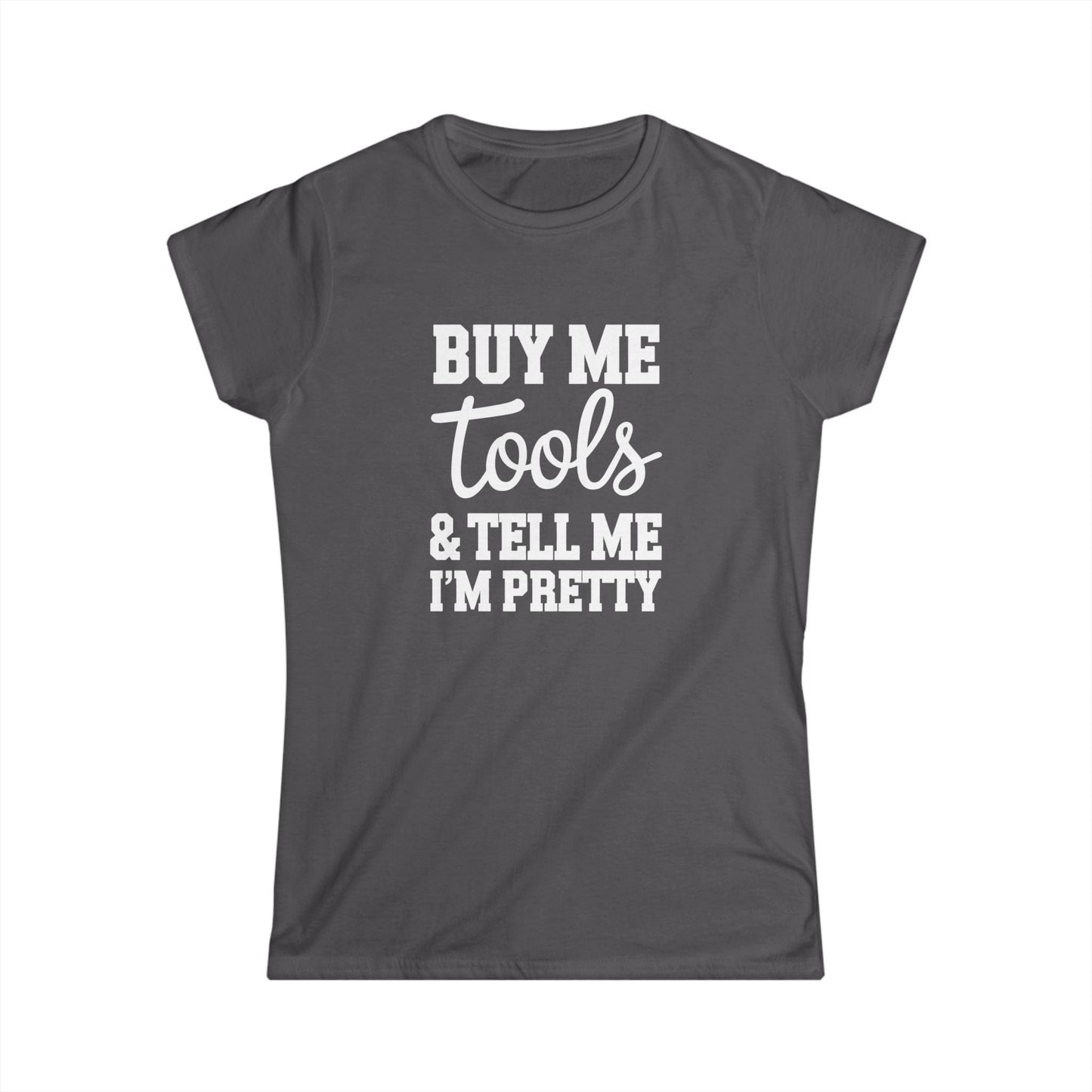 Tell Me I'm Pretty Women Tee