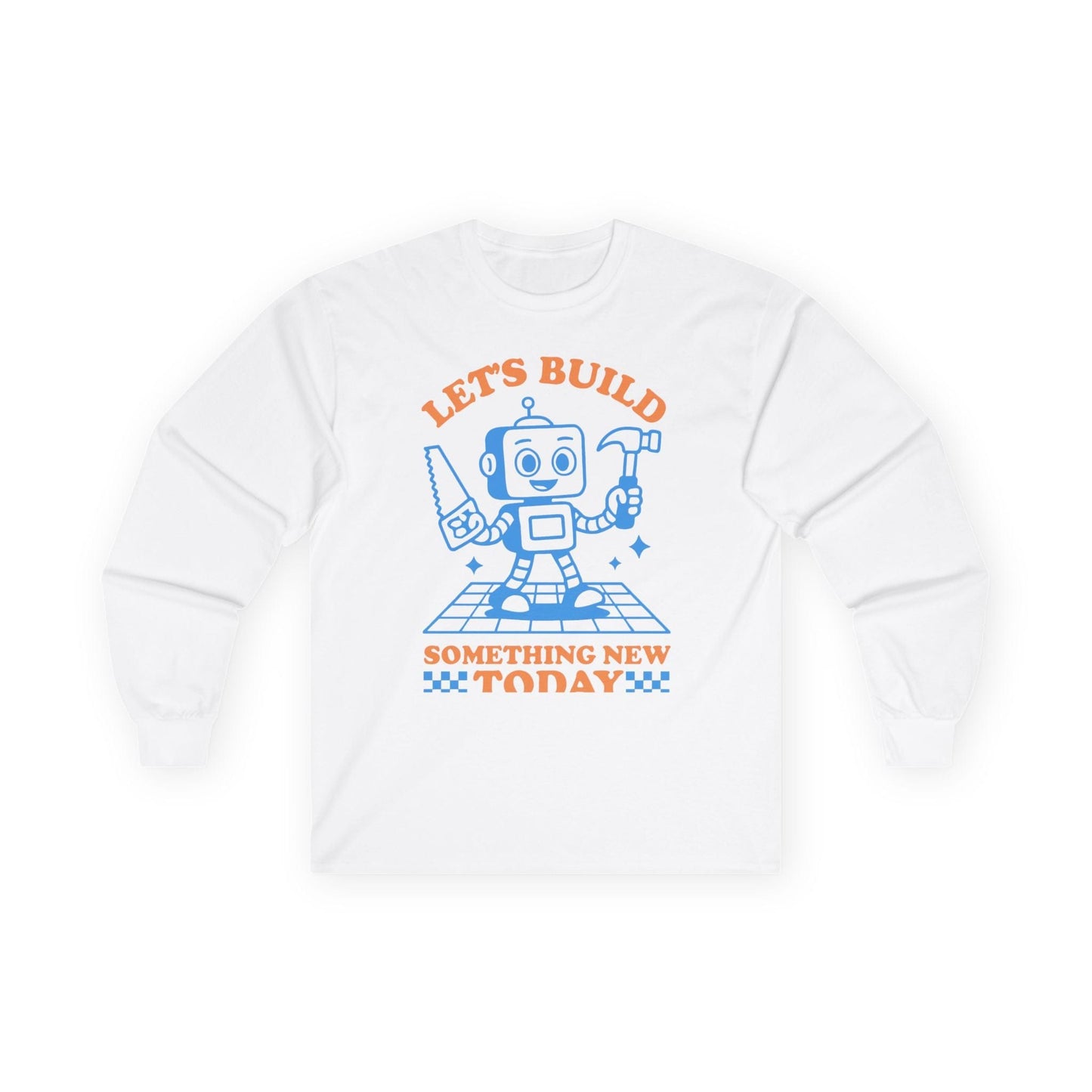 Let's Build Today Long Sleeve Tee