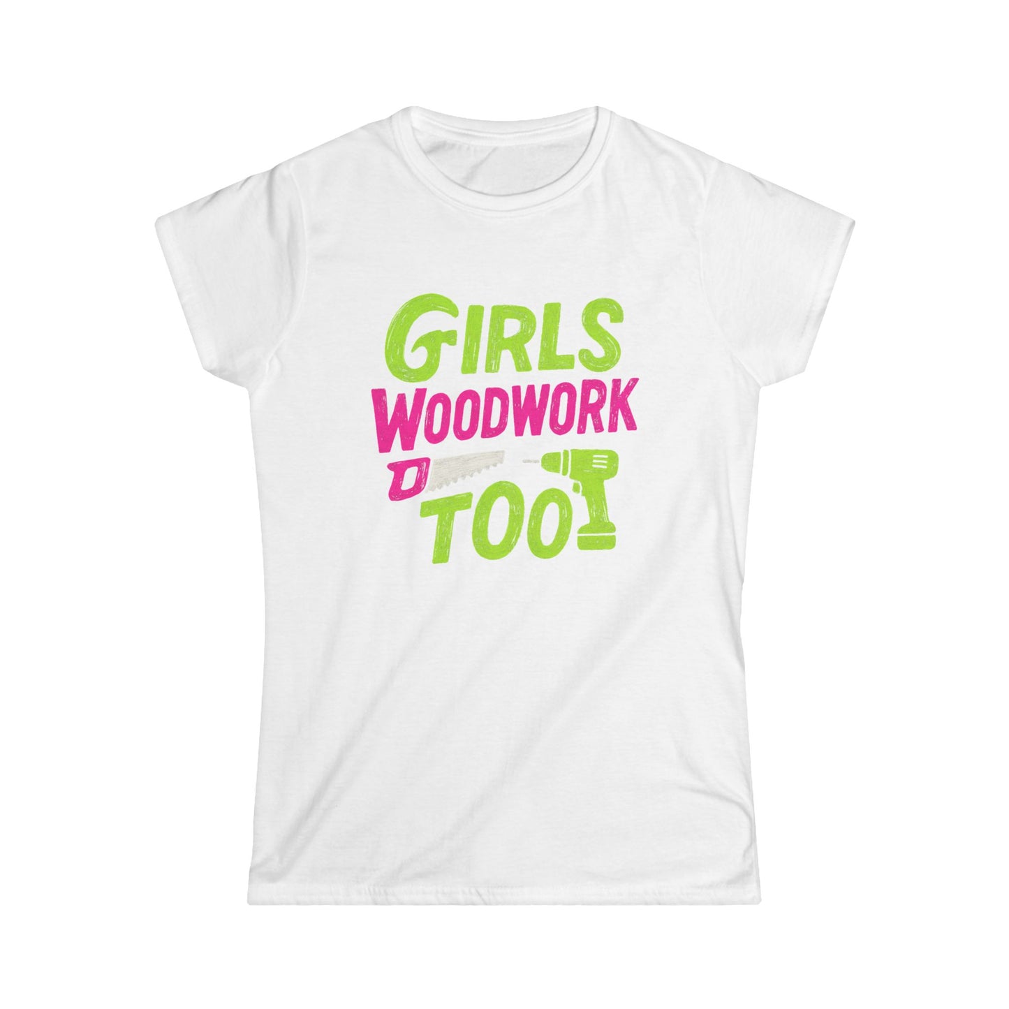 Girls Woodwork Also Women Tee