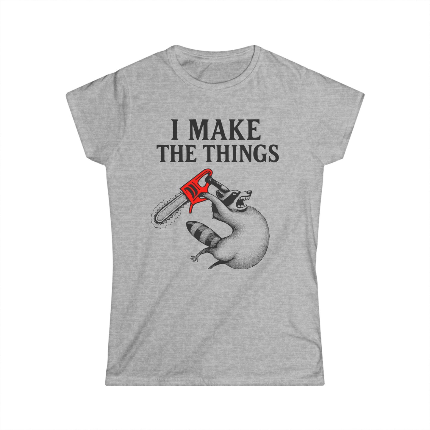I Make the Things Women Tee