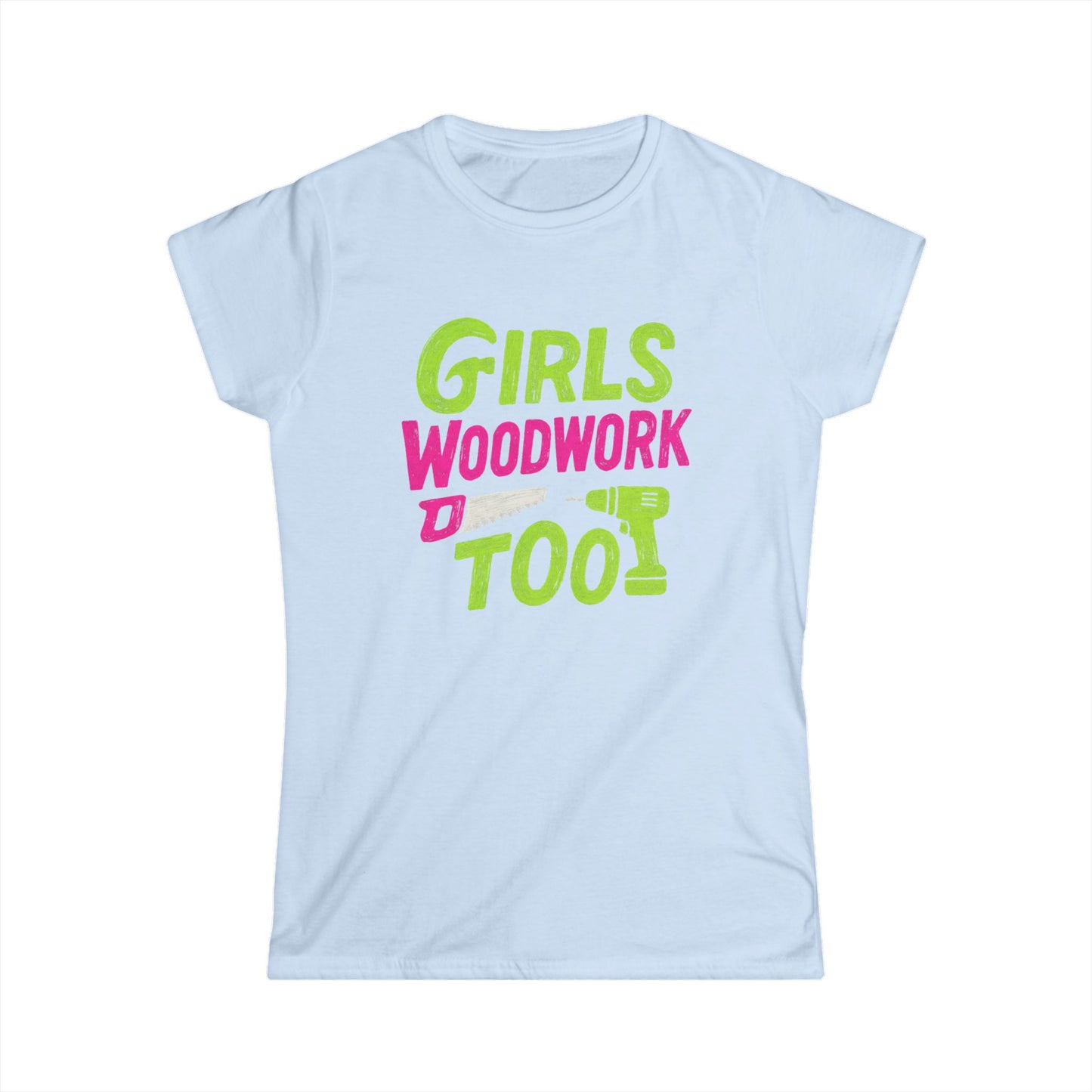Girls Woodwork Also Women Tee